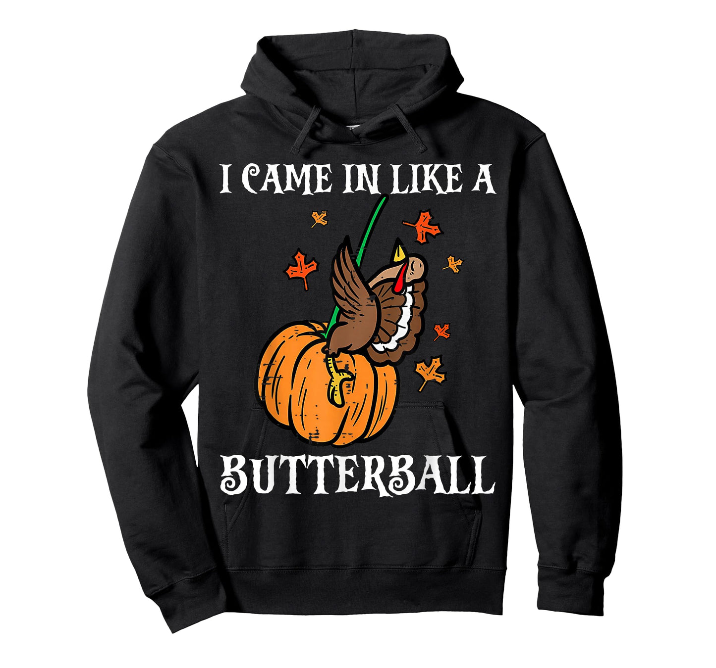 I Came in Like A Butterball Funny Turkey Thanksgiving T-Shirt