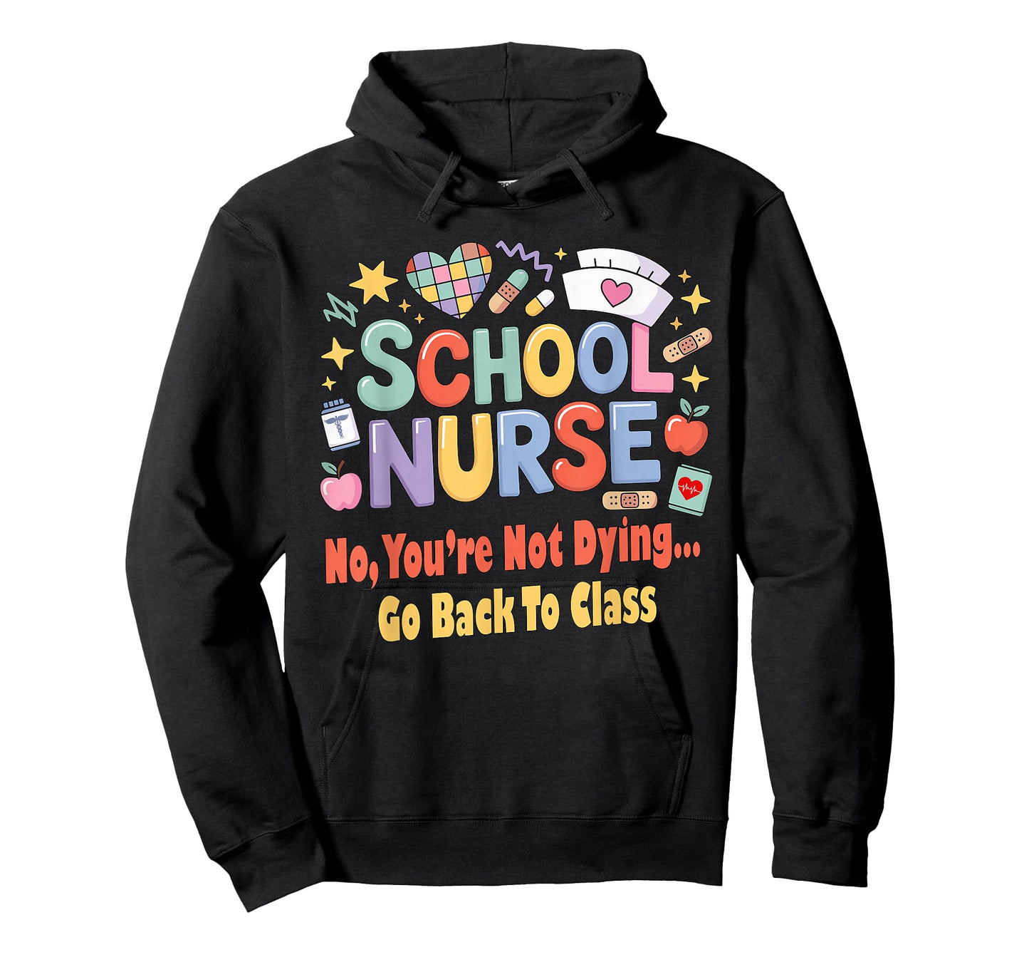 School Nurse Funny You're Not Dying Go Back to Class Humor T-Shirt