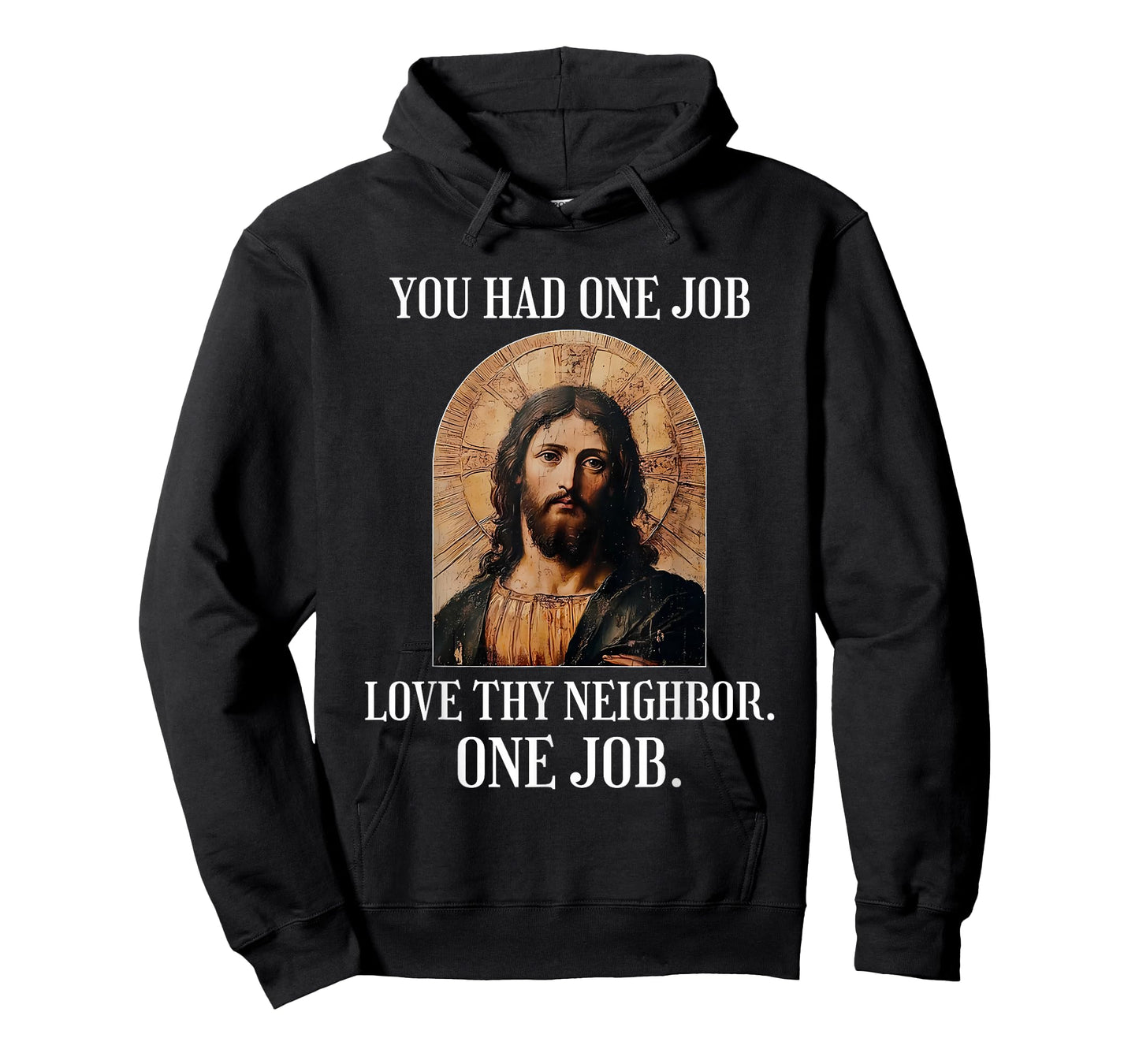 You Had One Job Love Thy Neighbor One Job Portrait of Jesus T-Shirt
