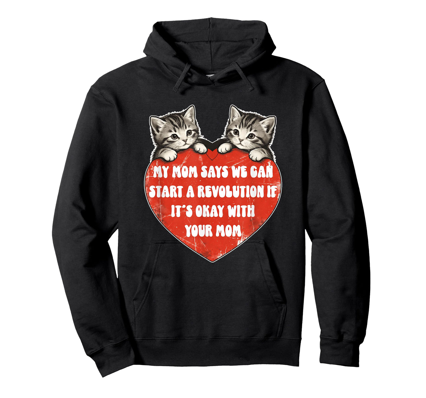 My Mom Says We Can Start A Revolution If It's Okay with Mom T-Shirt