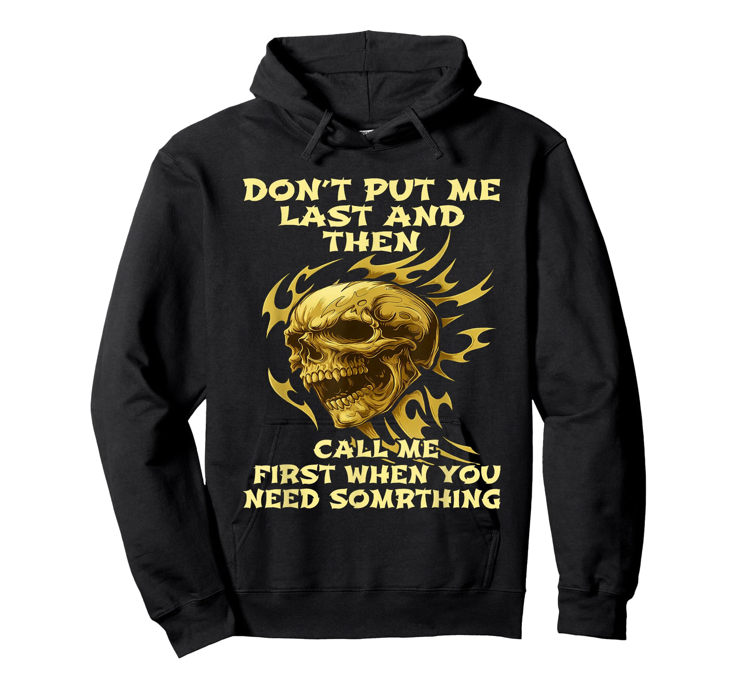 Skull Don't Put Me Last and Then Call Me First When You Need T-Shirt
