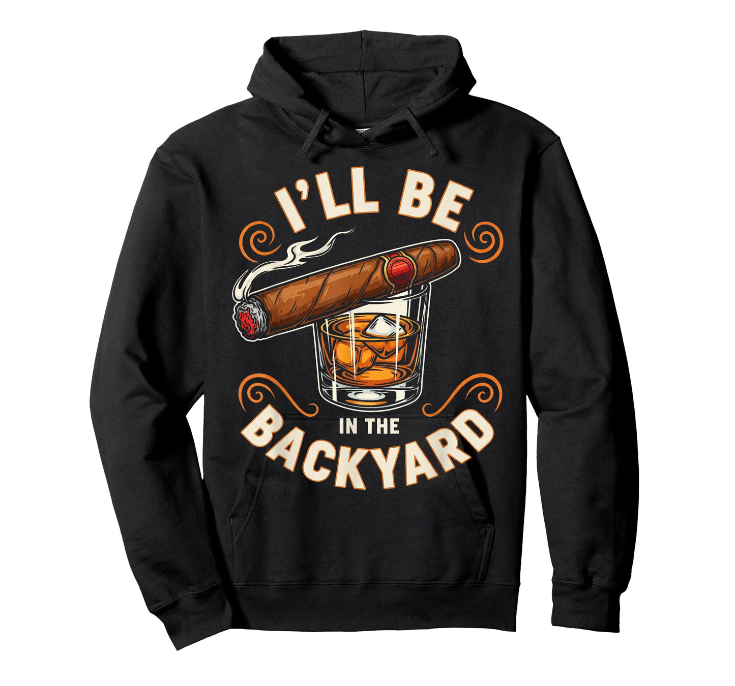 I'll Be in The Backyard Cigar and Bourbon Lovers Men Dad T-Shirt