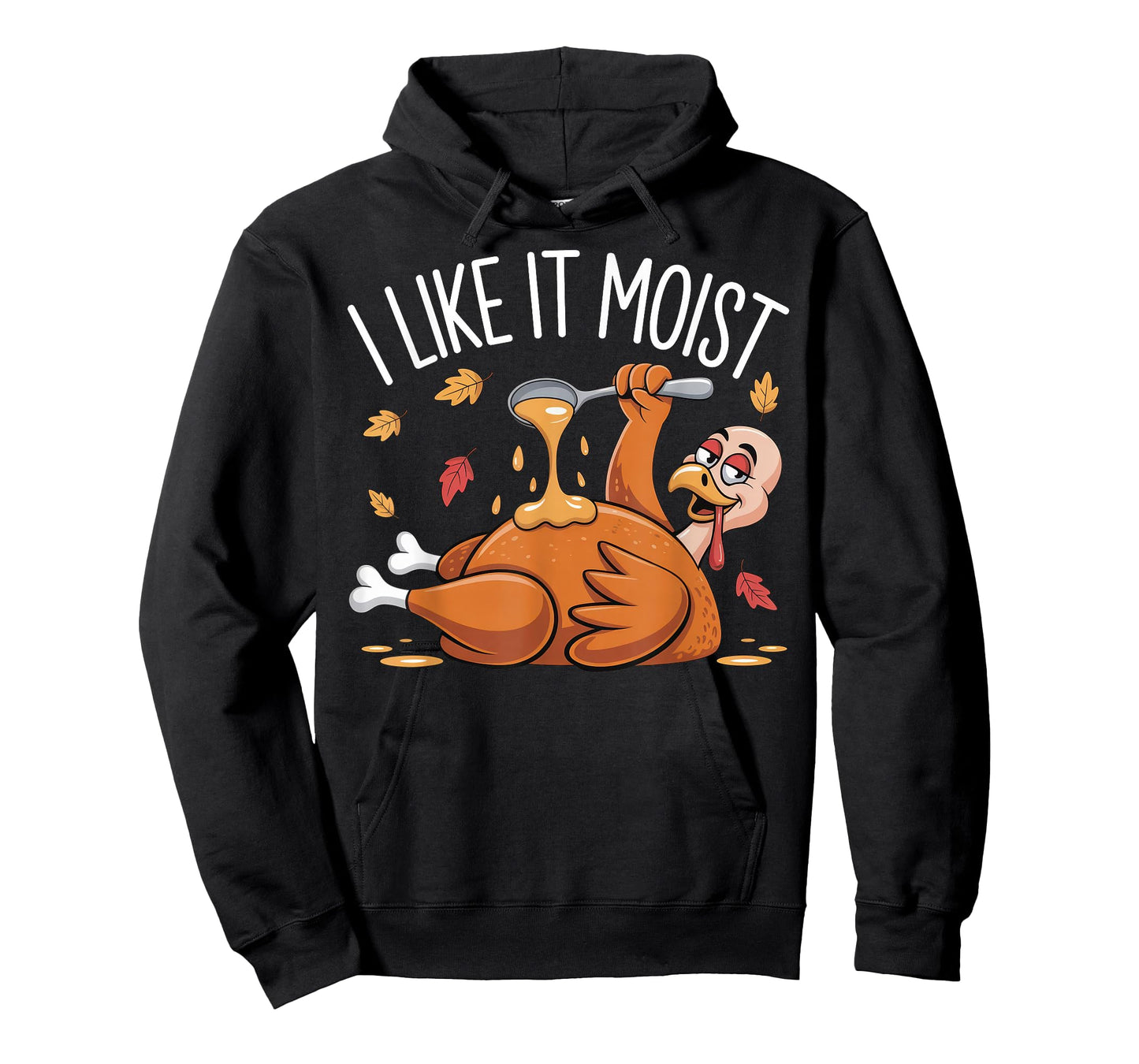 I Like It Moist Funny Turkey Thanksgiving for Men Women T-Shirt