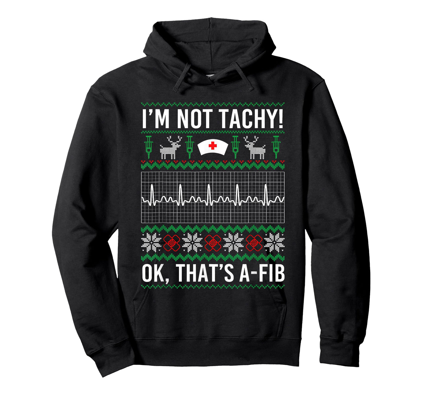 I'm Not Tachy Ok That's A Fib Funny Nurse Christmas Ugly T-Shirt