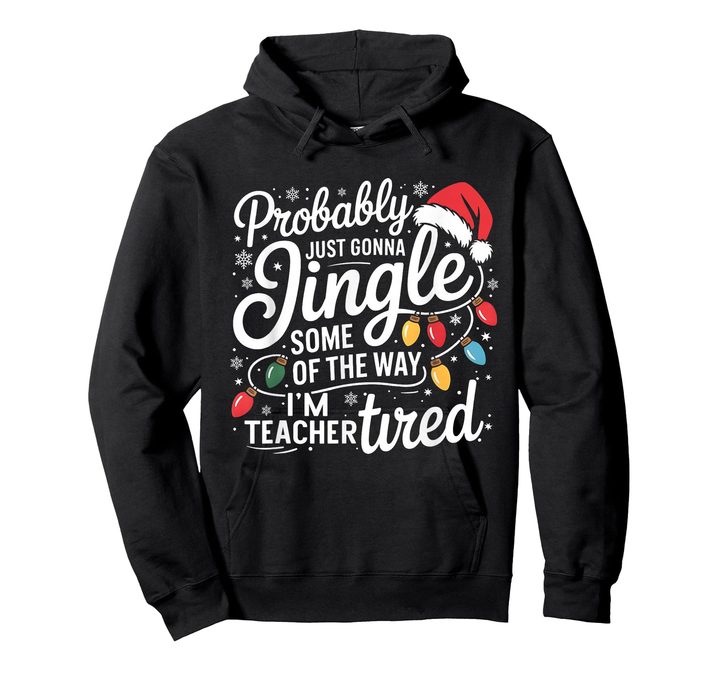 Probably Just Gonna Jingle Some of The Way I'm Teacher Tired T-Shirt