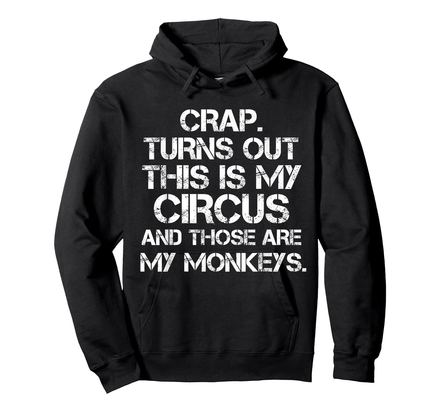 Crap Turns Out This is My Circus and Those are My Monkeys T-Shirt