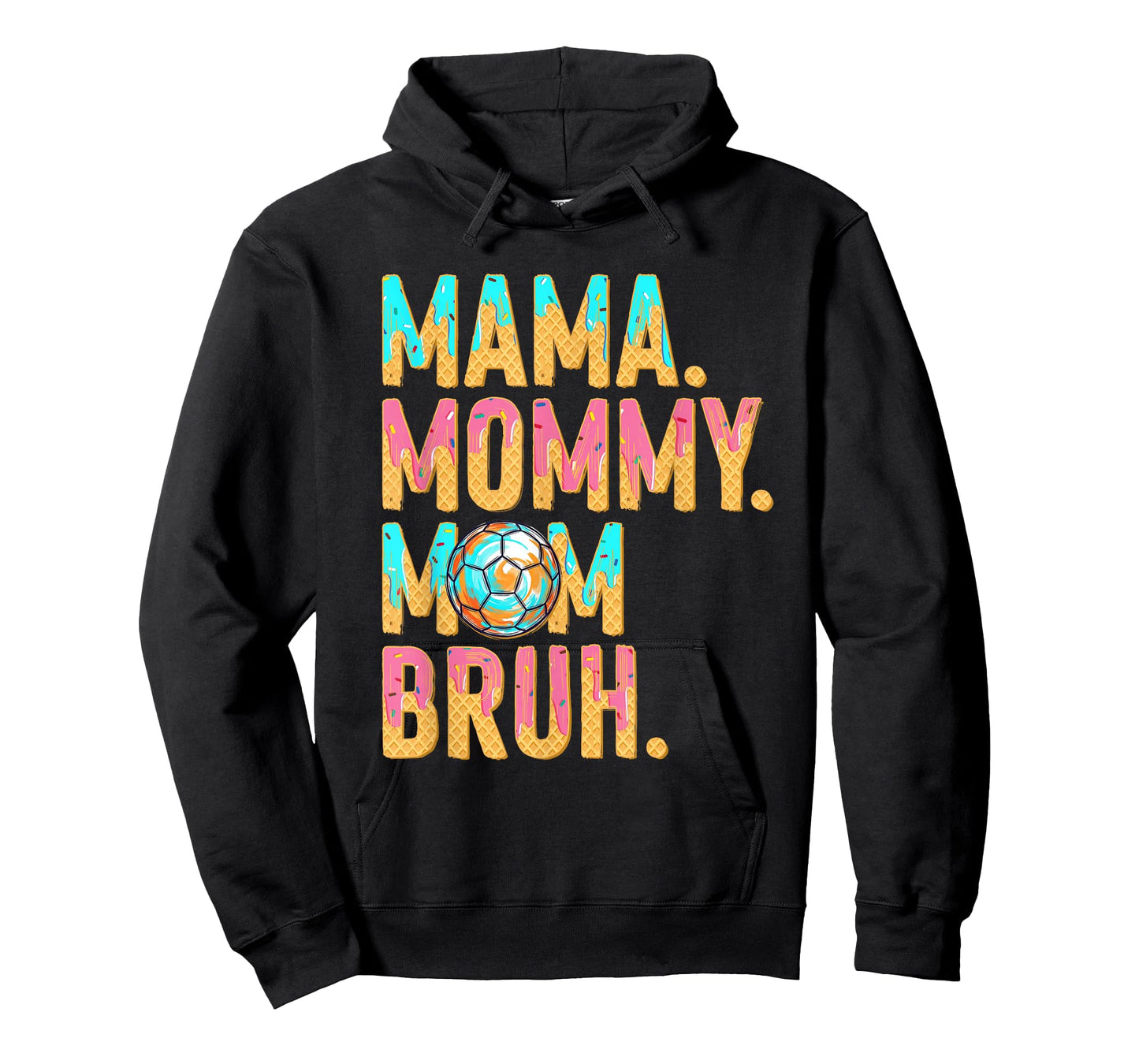 Soccer Mama Mommy Mom Bruh Mothers Day Ice-Cream Drips T-Shirt