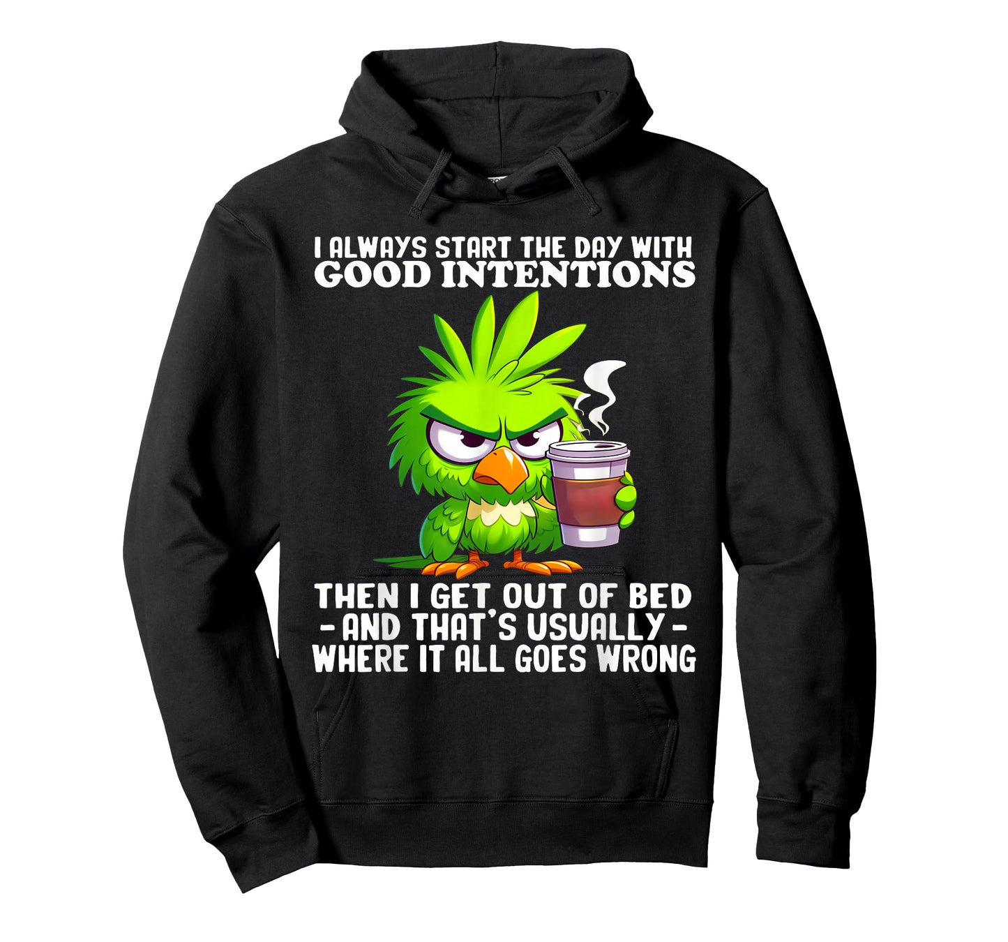 I Always Start The Day with Good Intentions Then I Get Out T-Shirt
