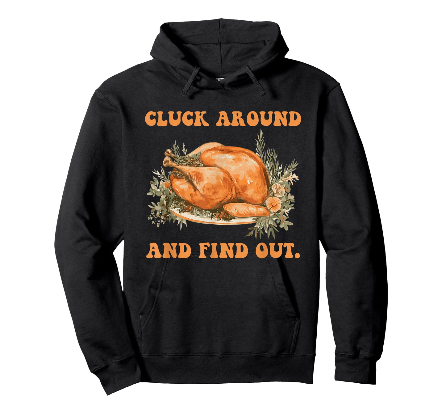 Cluck Around and Find Out Turkey Thanksgiving Design T-Shirt
