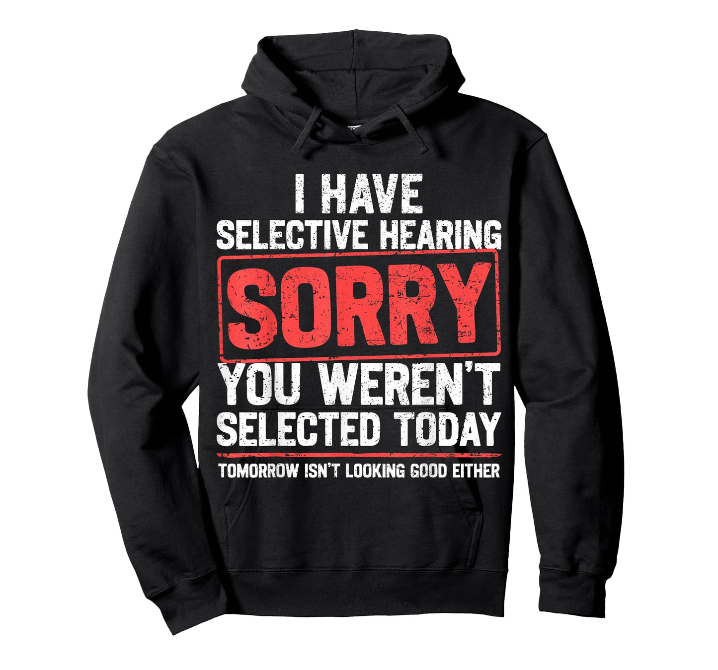 I Have Selective Hearing Funny Sarcastic Dad Grandpa Joke T-Shirt