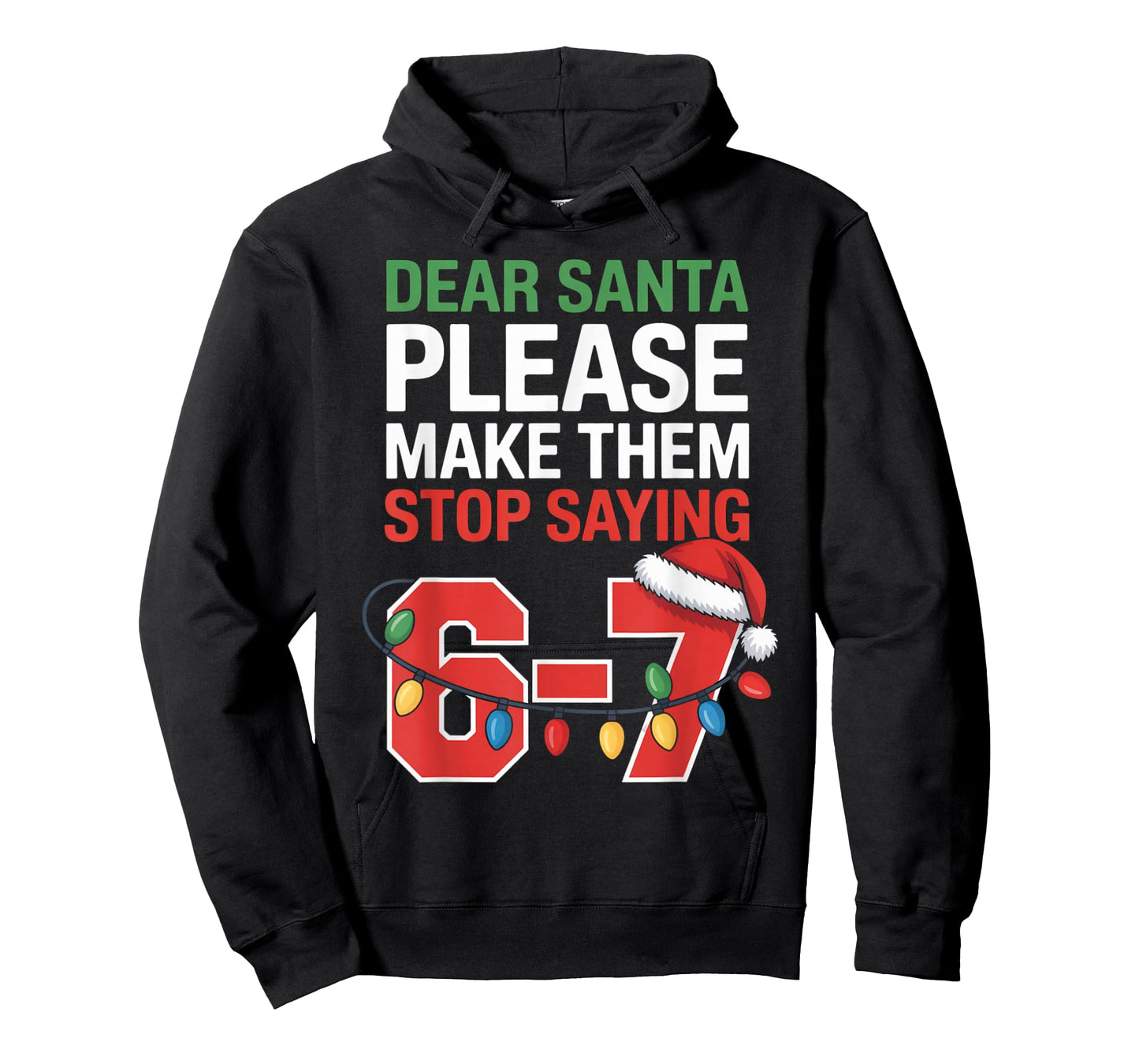 Dear Santa Please Make Them Stop Saying 6-7 Funny Six Seven T-Shirt