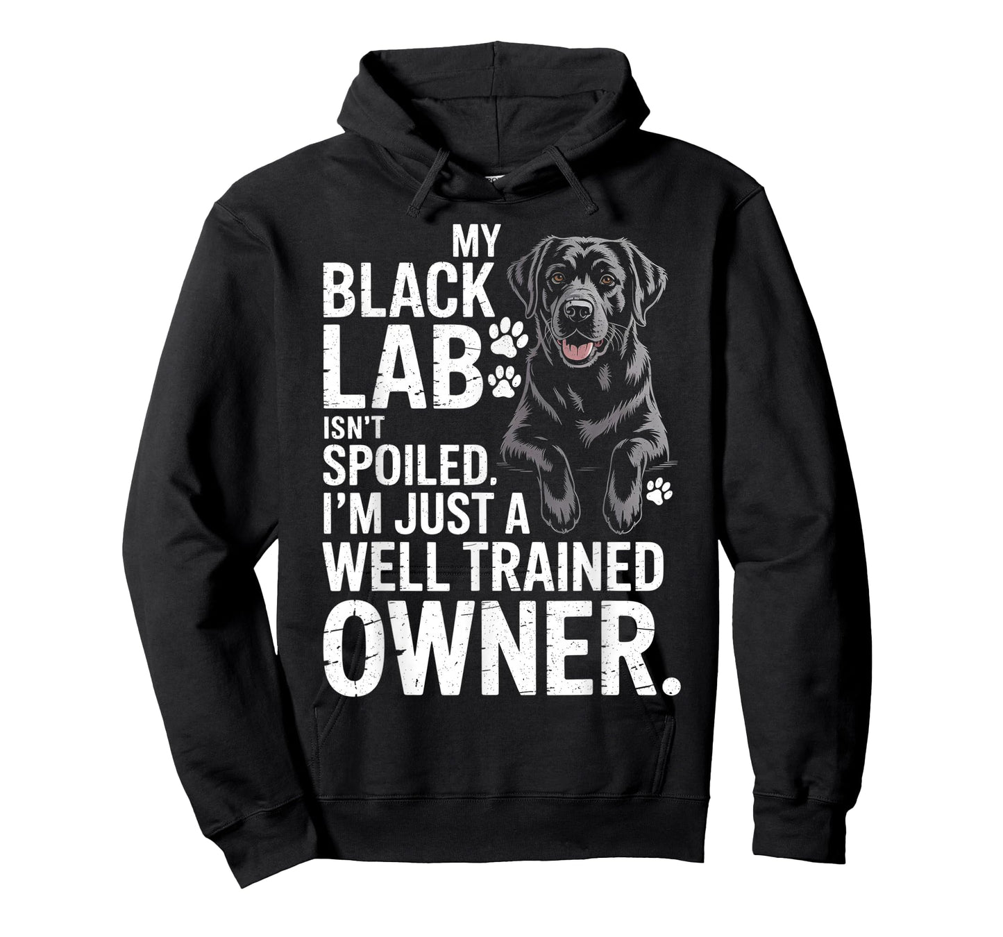 My Black Lab Isn't Spoiled - Labrador Lover Dog Owner T-Shirt