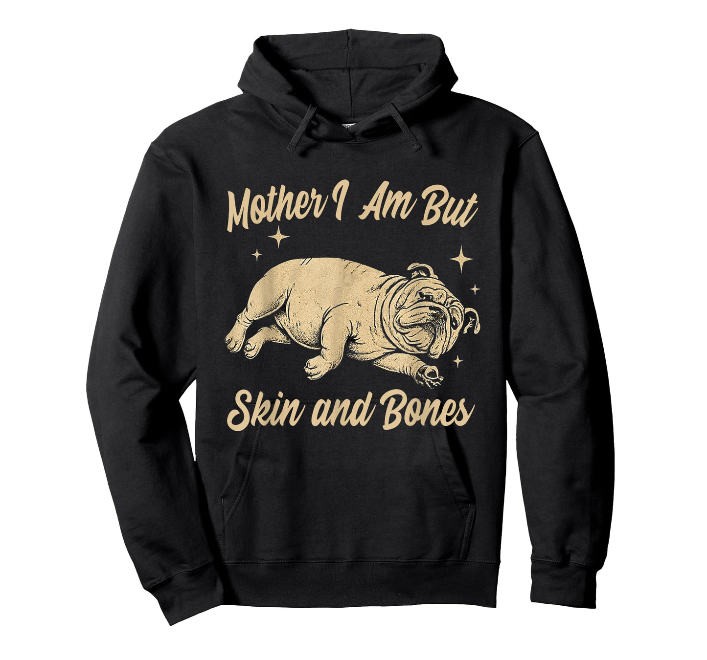 Mother I Am But Skin and Bones Funny Dog Lover T-Shirt