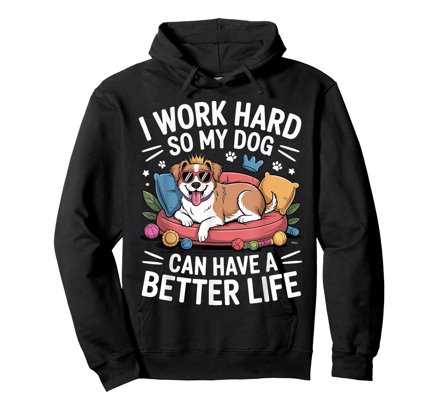 I Work Hard So My Dog Lives Better – Funny Dog Lover Tee T-Shirt