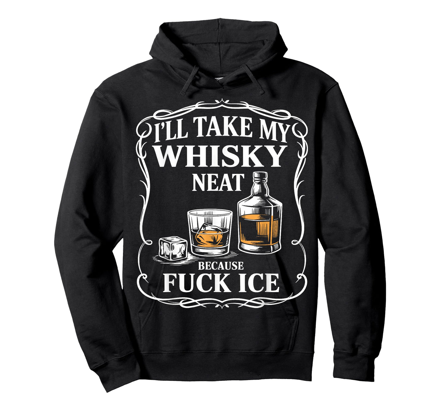 I'll Take My Whisky Neat Because Fuck ICE Women Men T-Shirt