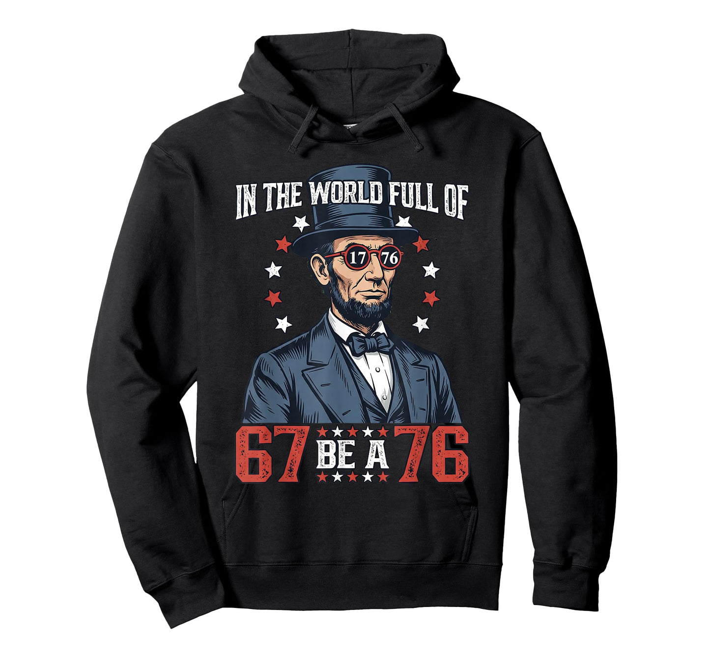 in The World Full of 67 Be 76 Abraham Lincoln 67 Meme T-Shirt