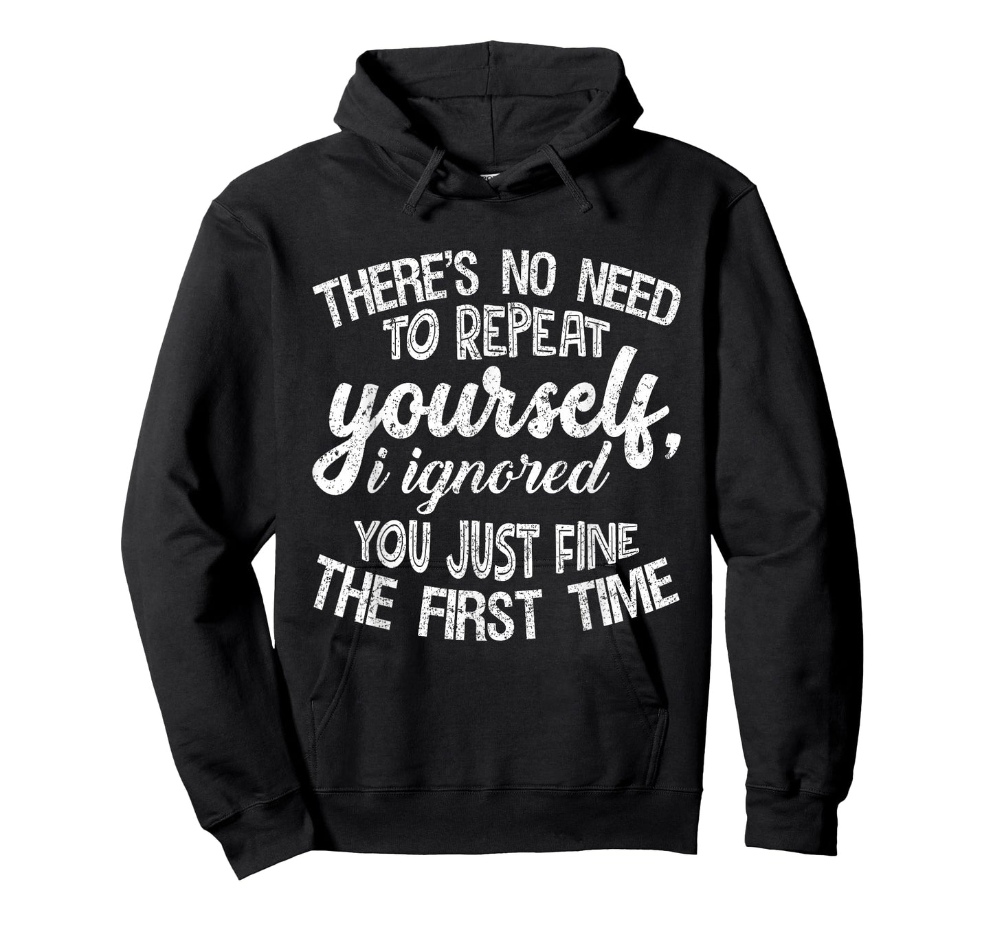No Need to Repeat Yourself I Ignored You The First Time Tee T-Shirt