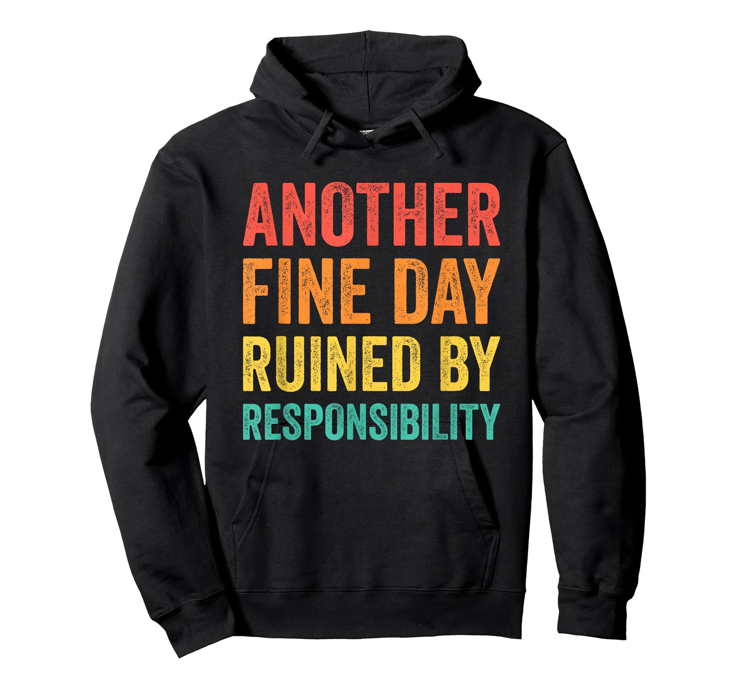 Another Fine Day Ruined by Responsibility T-Shirt