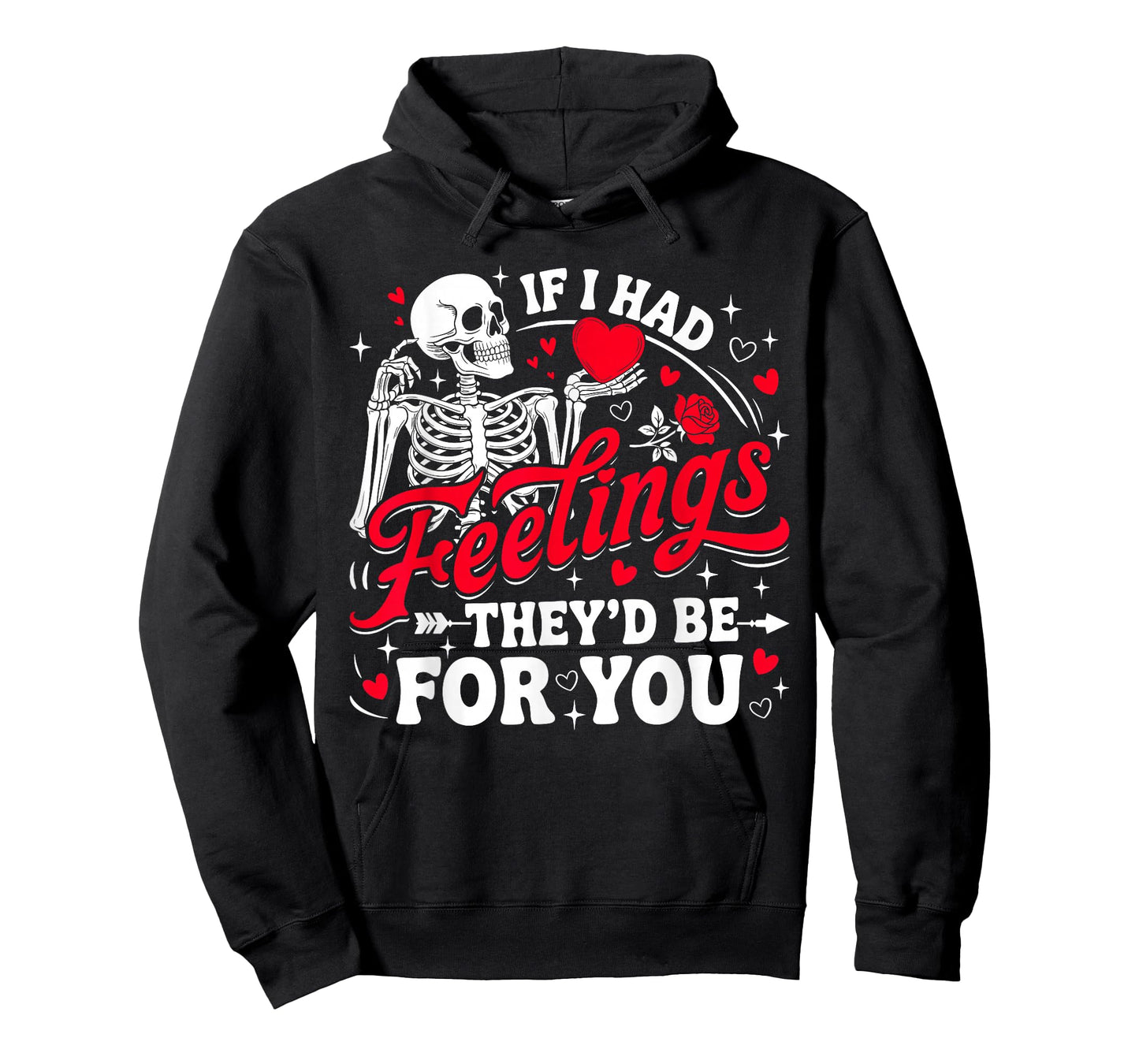 If I Had Feelings They'd Be for You Funny Skeleton Valentine T-Shirt