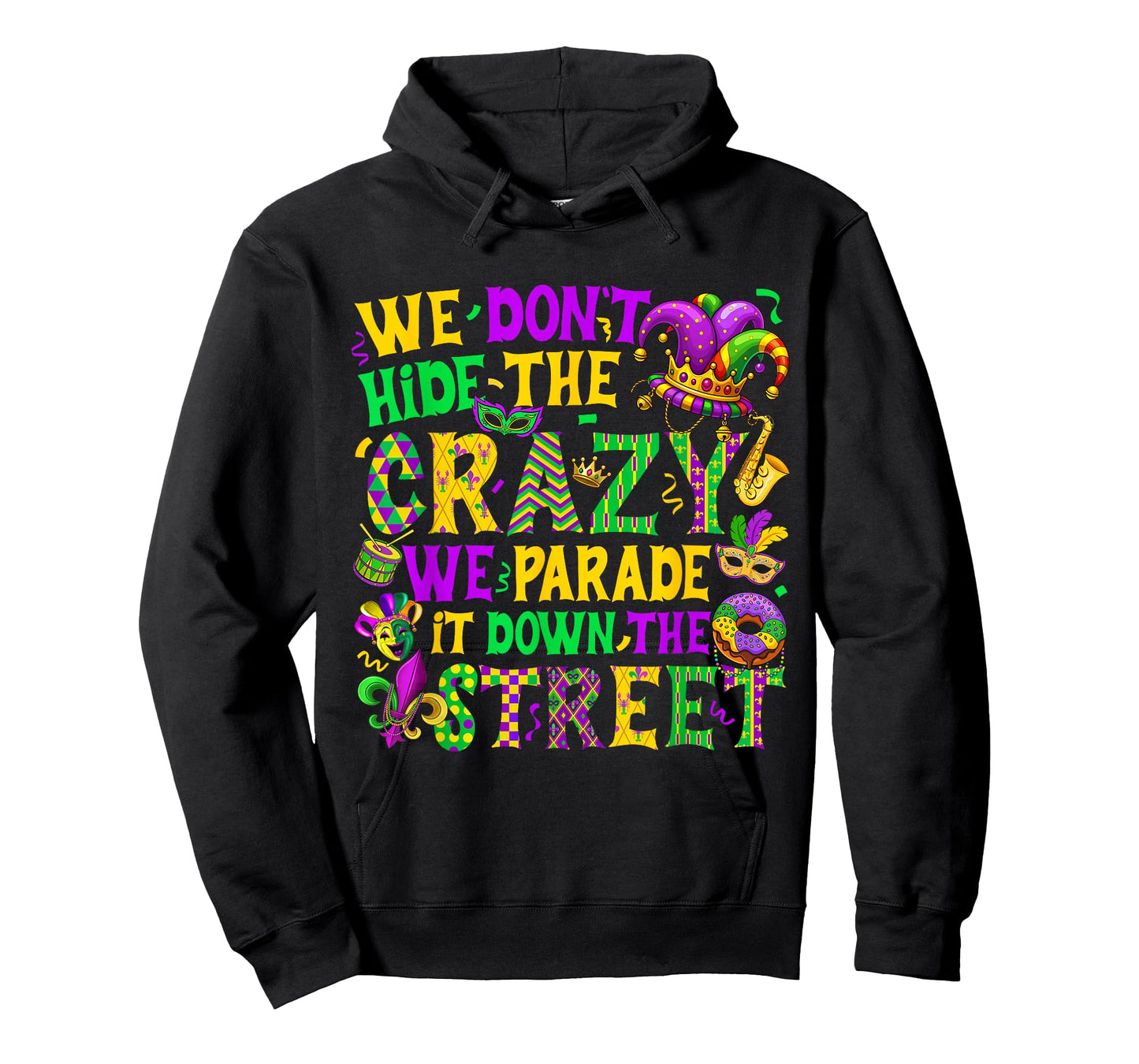 We Don't Hide Crazy We Parade It Down The Street Mardi Gras T-Shirt