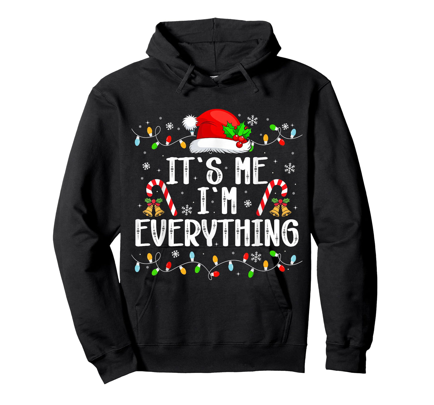 I Have Everything I Want for Christmas Its Me I'm Everything T-Shirt