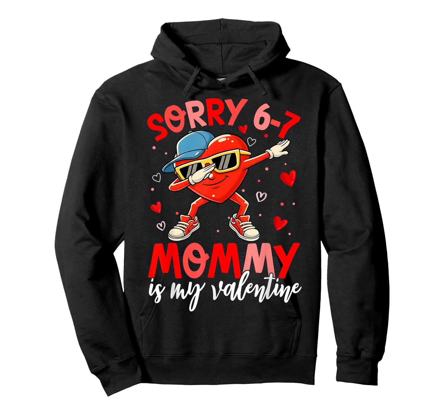Sorry 67 Mommy is My Valentine Six Seven Meme Kids 6 7 Mom T-Shirt