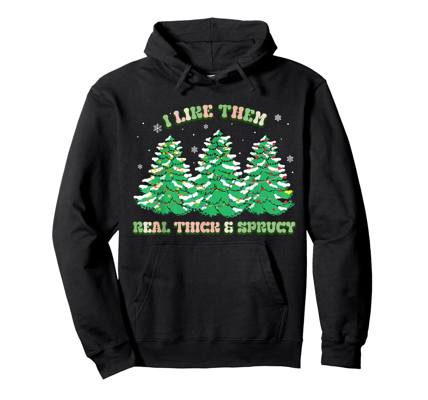 I Like Them Real Thick and Sprucy Christmas for Women T-Shirt