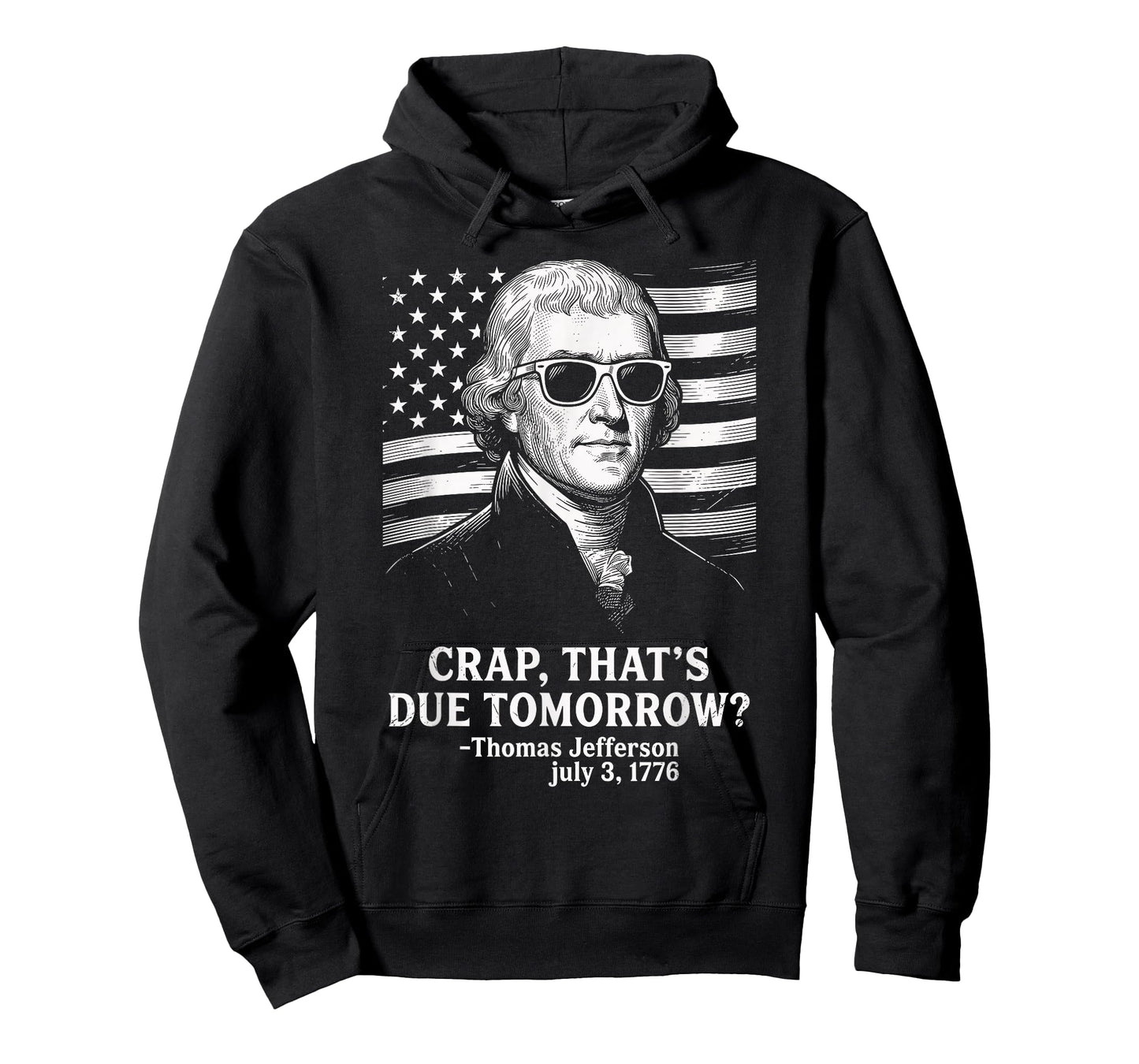 Crap That's Due Tomorrow Thomas Jefferson Funny 4th of July T-Shirt