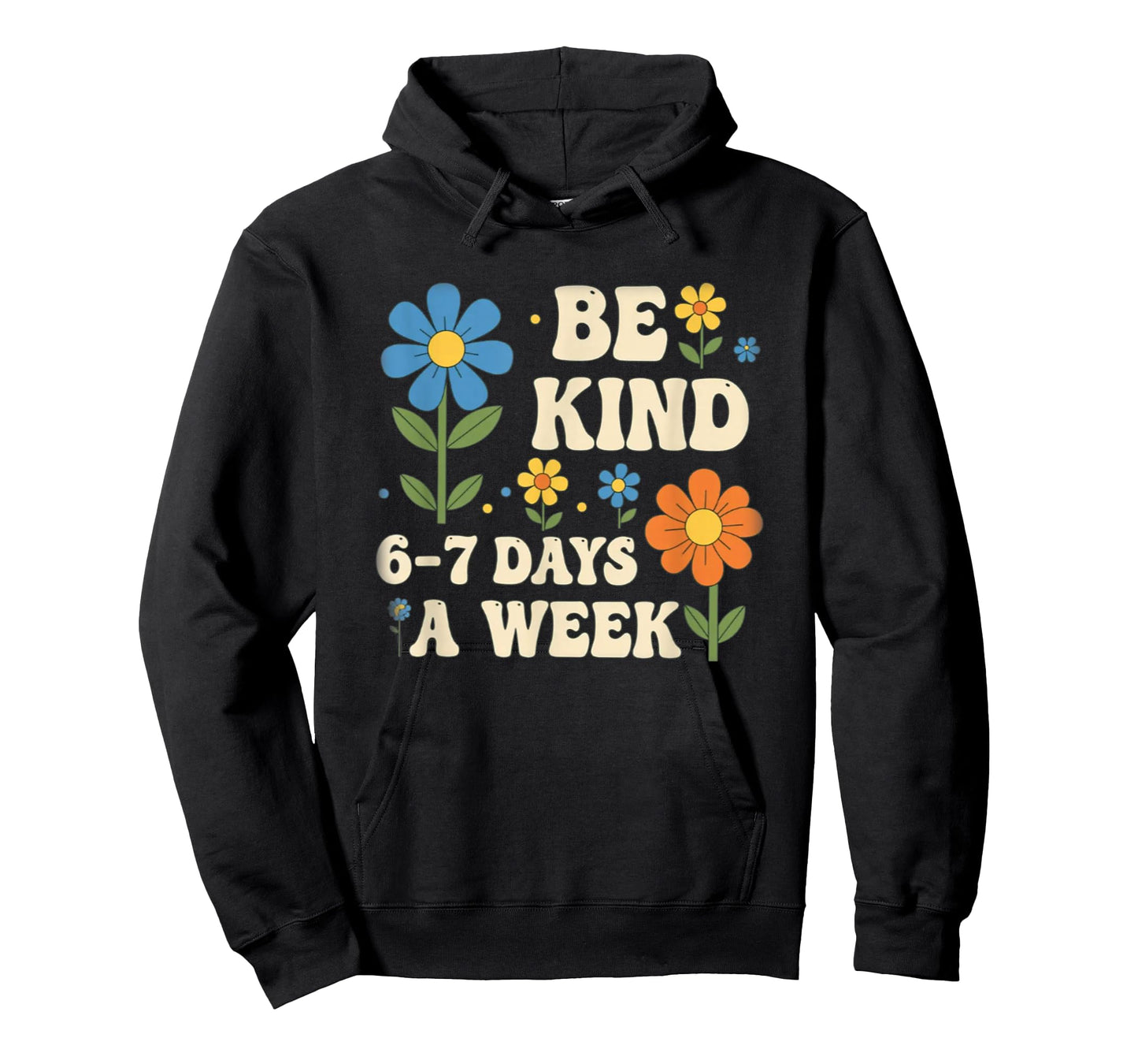 Be Kind 6-7 Days A Week Design Men Women T-Shirt