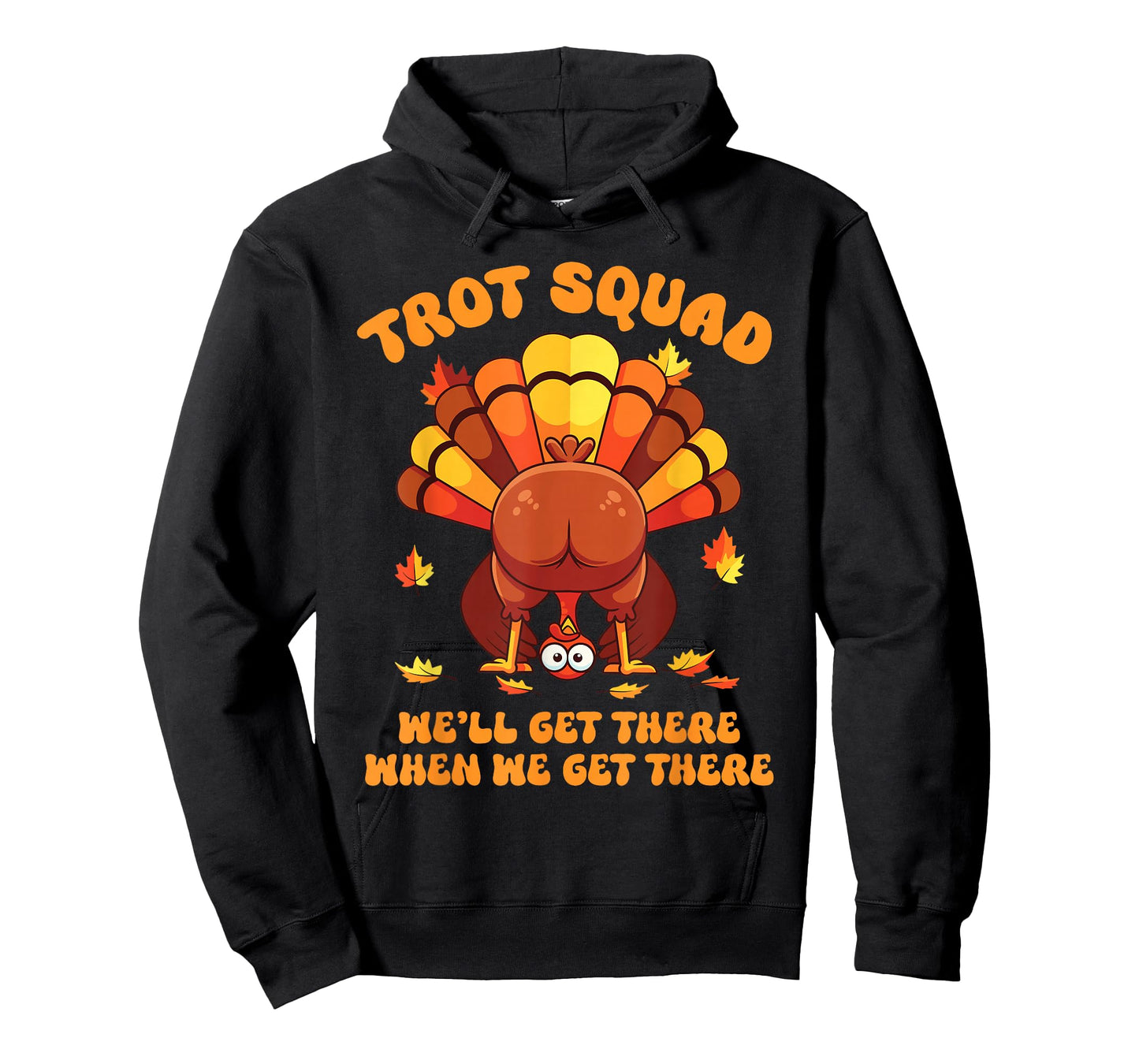Turkey Trot Squad We'll Get There When We Get There T-Shirt