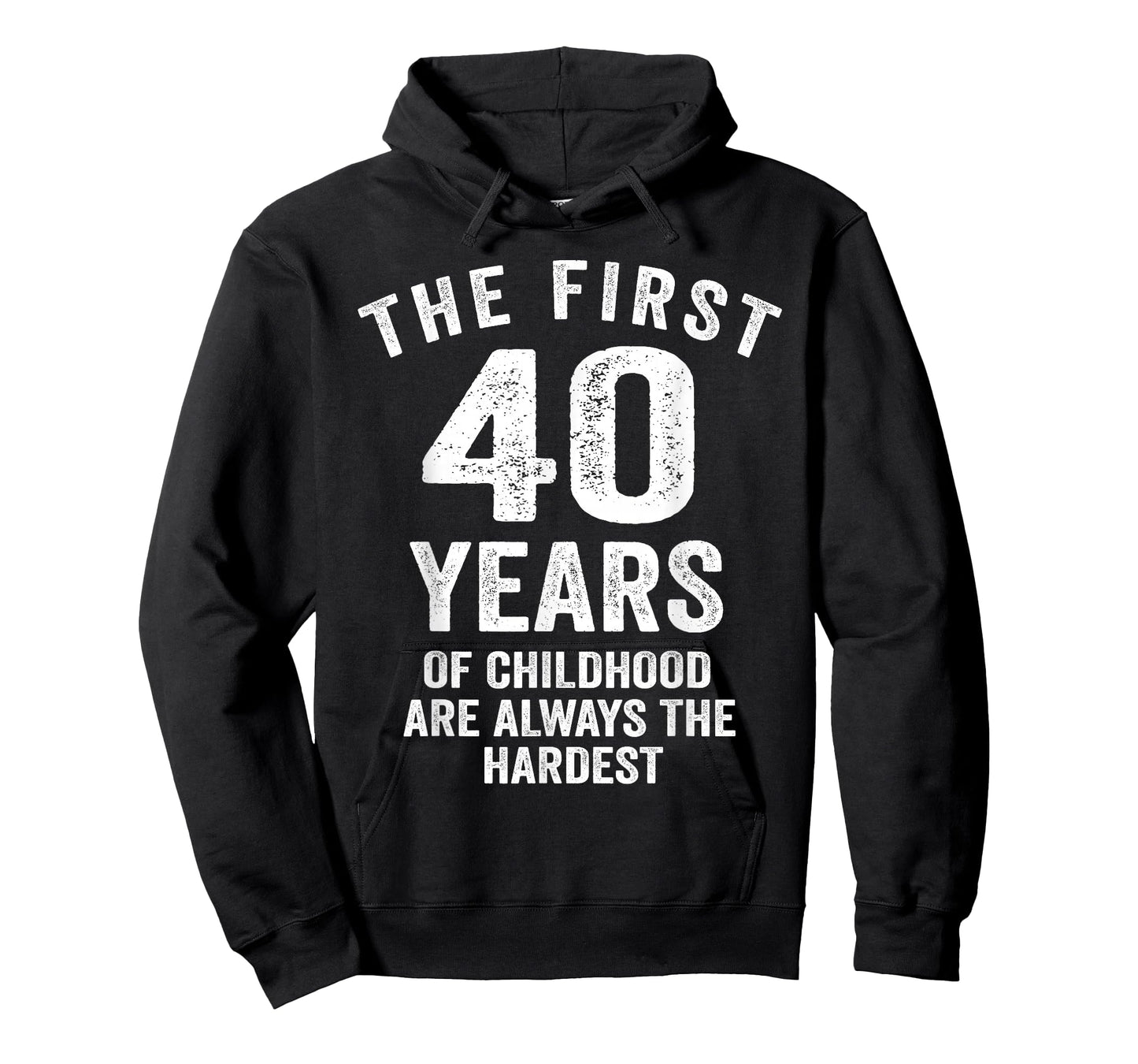 The First 40 Years of Childhood are Hardest 40th Birthday T-Shirt