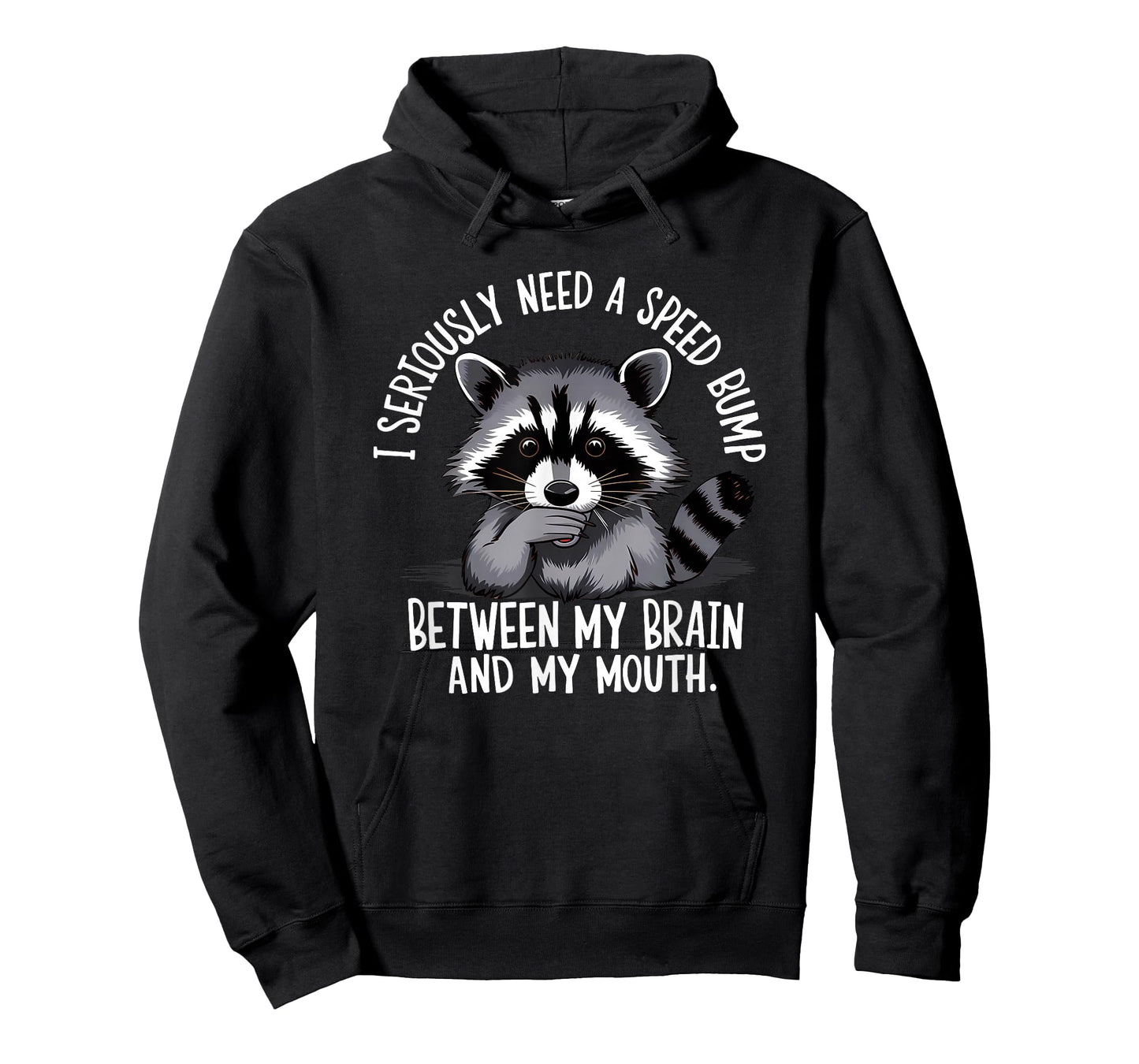 I Seriously Need A Speed Bump Between My Brain and My Mouth T-Shirt