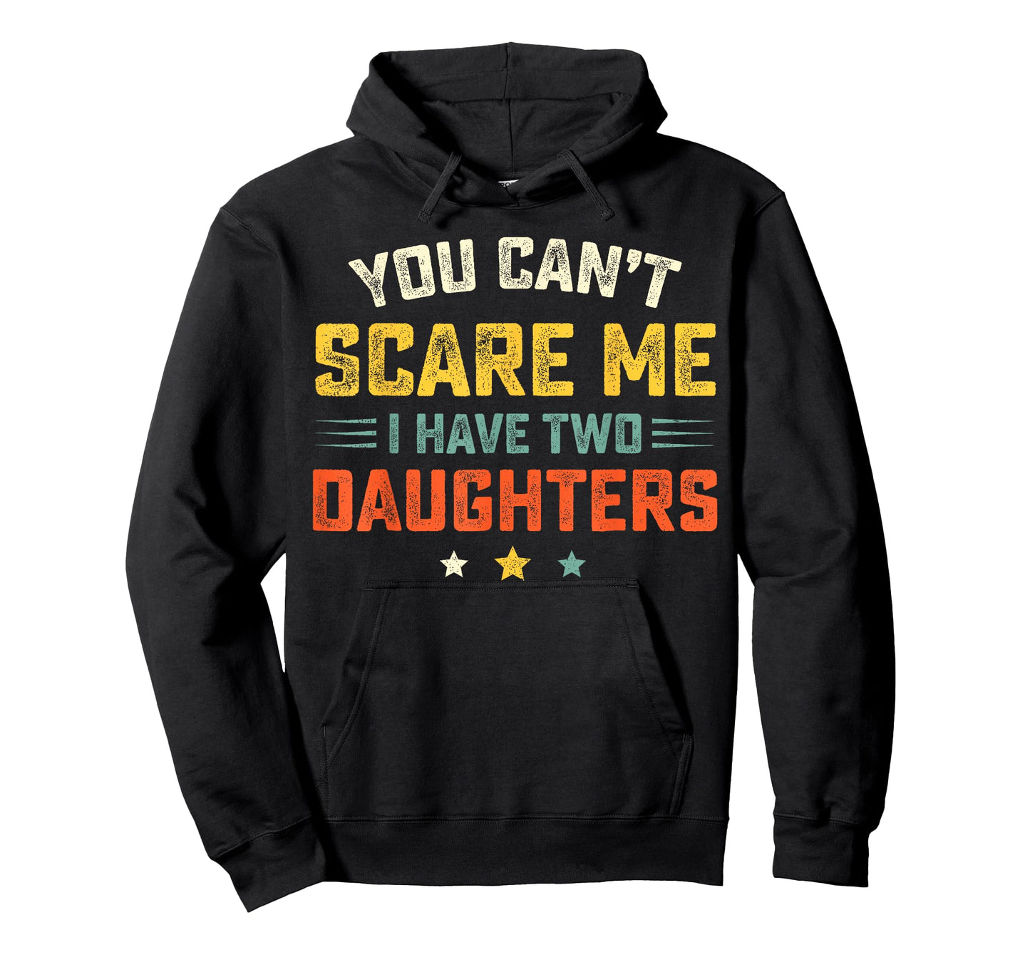 Mens You Can't Scare Me I Have Two Daughters Funny Dad Papa T-Shirt