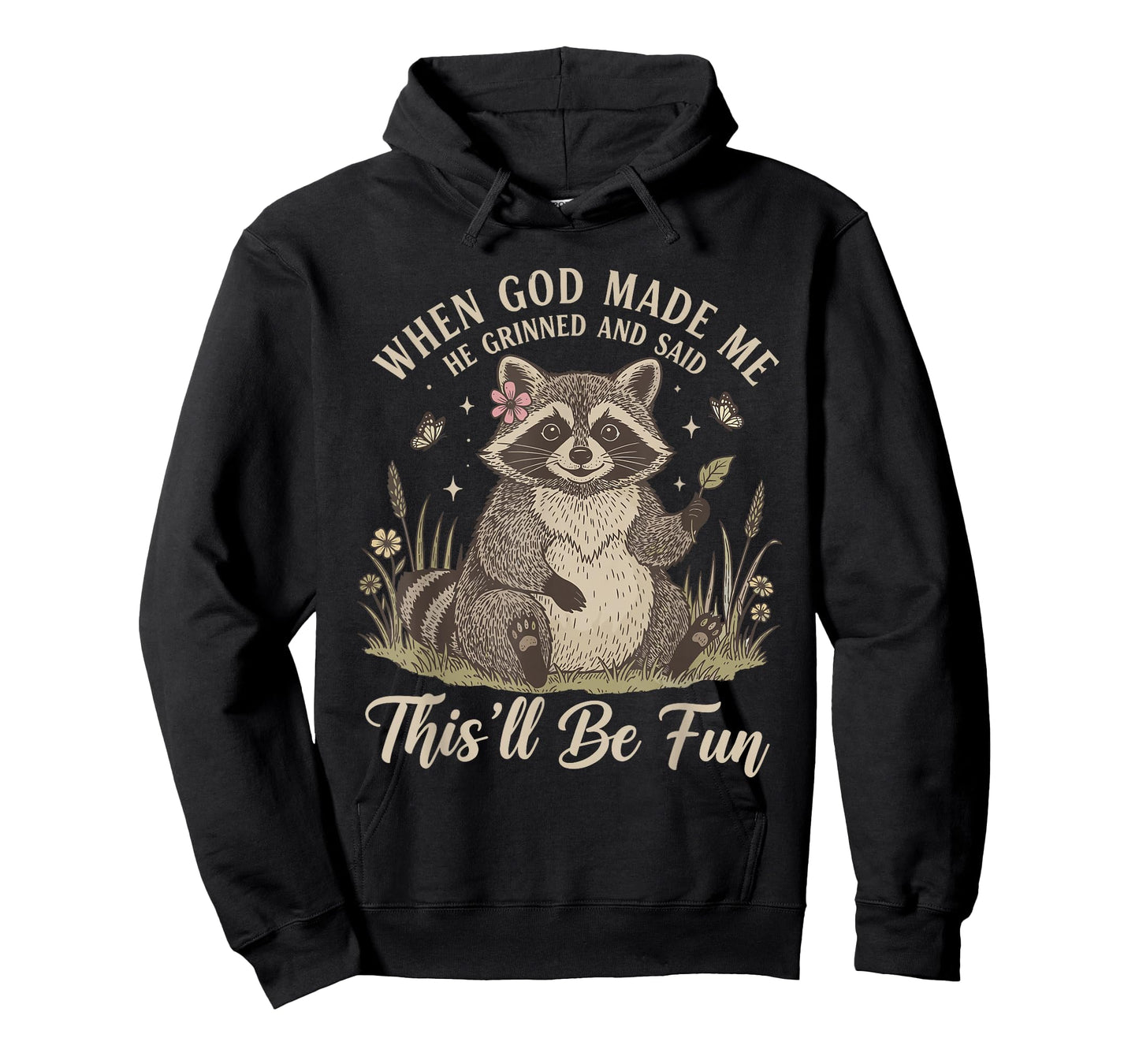 When God Made Me He Grinned and Said This'll Be Fun Raccoon T-Shirt