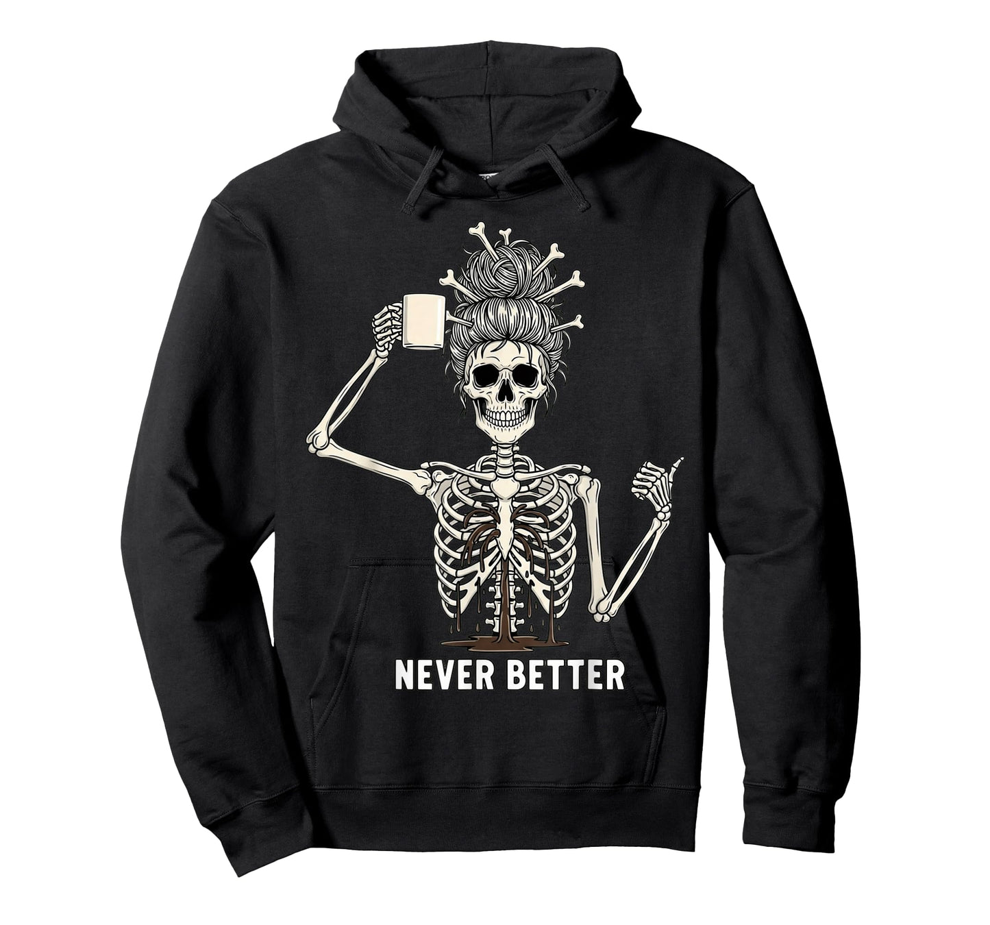 Never Better Funny Skeleton Messy Bun Sarcastic Coffee T-Shirt