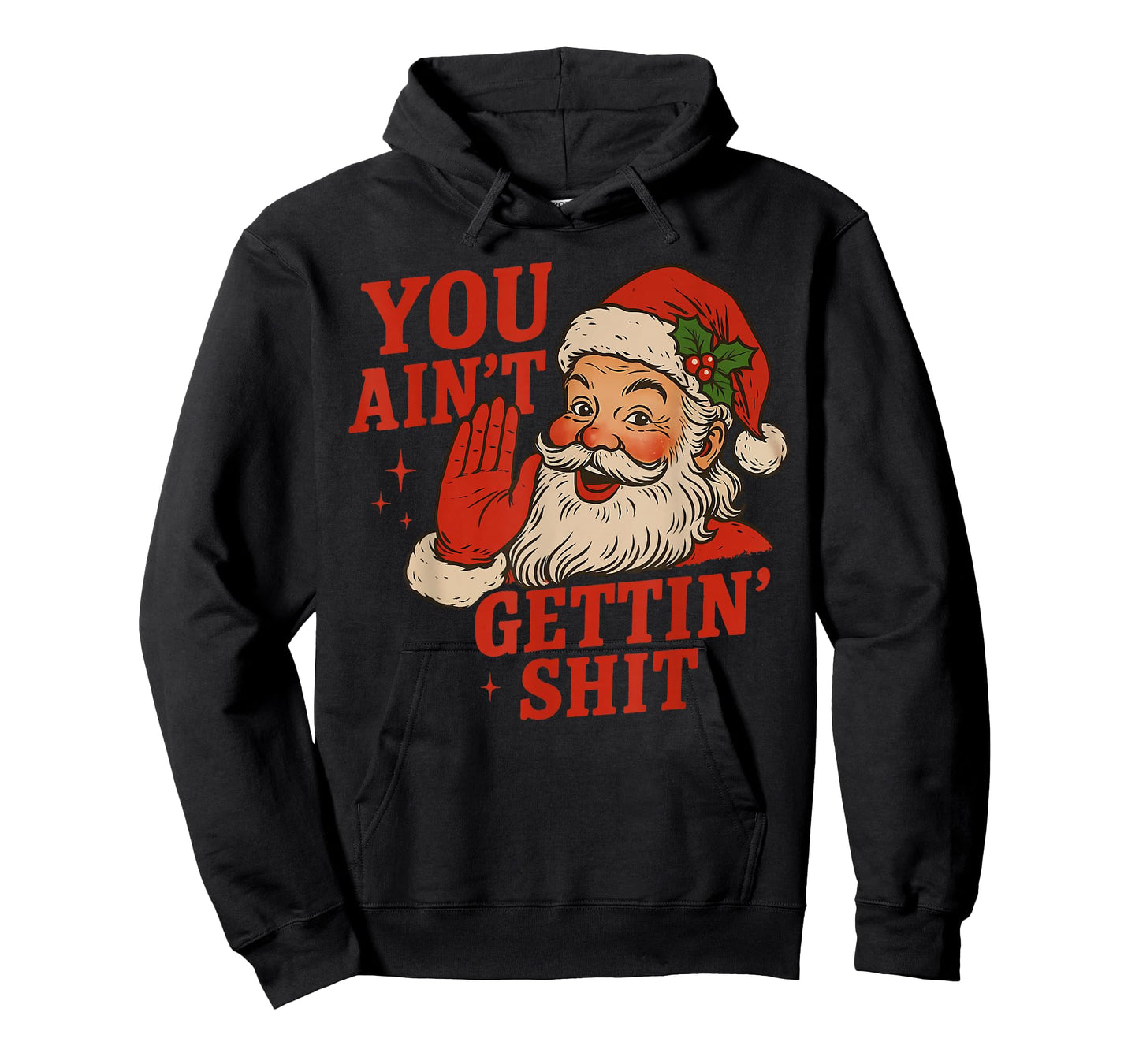 Funny Christmas Santa You Ain't Getting Shit Adult Humor T-Shirt