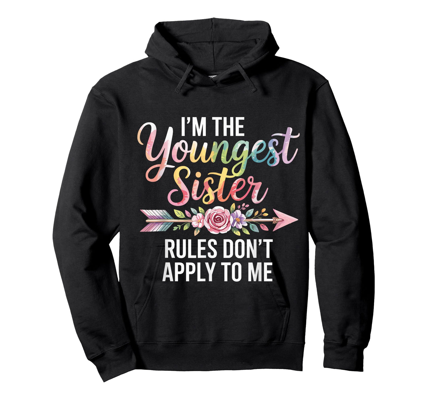 I'm The Youngest Sister Rules Don't Apply to Me Sibling T-Shirt