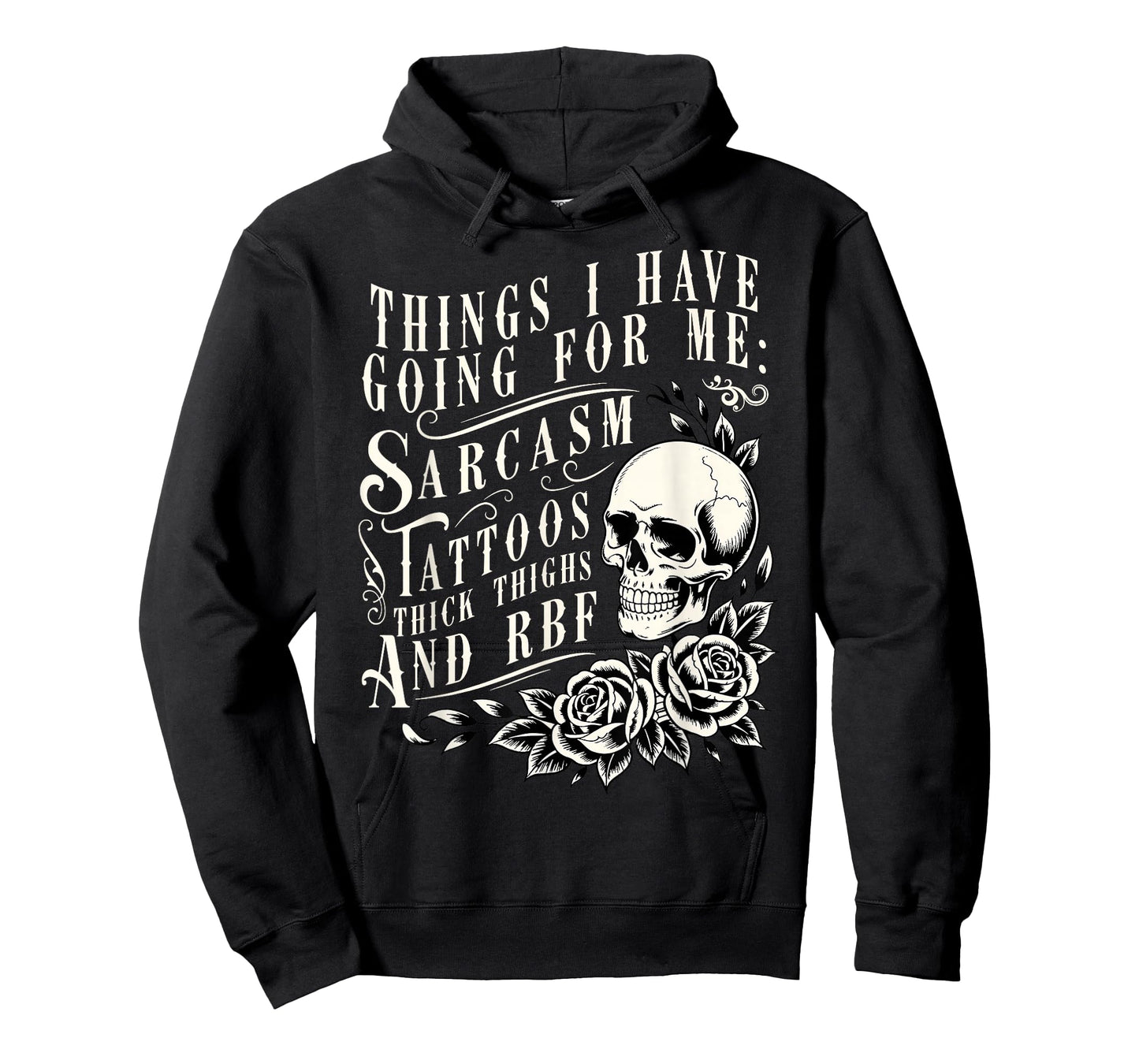 Things I Have Going for Me Sarcasm Tattoo Thick Thighs Skull T-Shirt