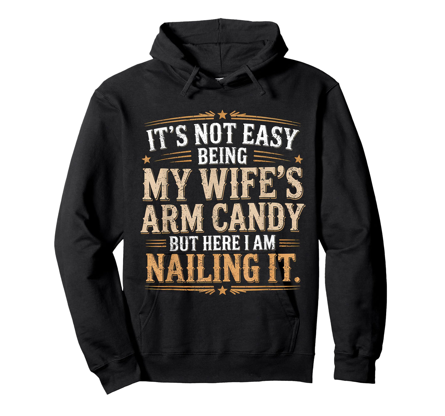 Its Not Easy Being My Wife's Arm Candy Wife Arm Candy T-Shirt
