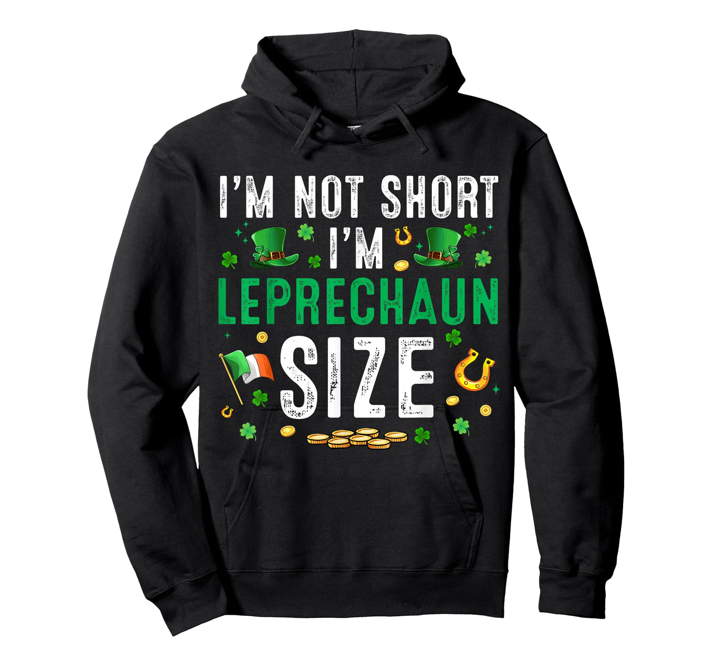 St Patrick Day I am Not Short Im Leprechaun Size Women Men T-Shirt