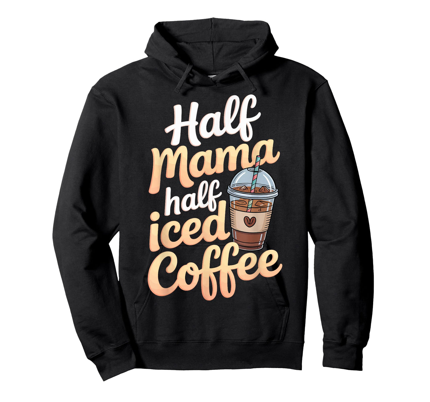 Half Mama Half Iced Coffee T-Shirt
