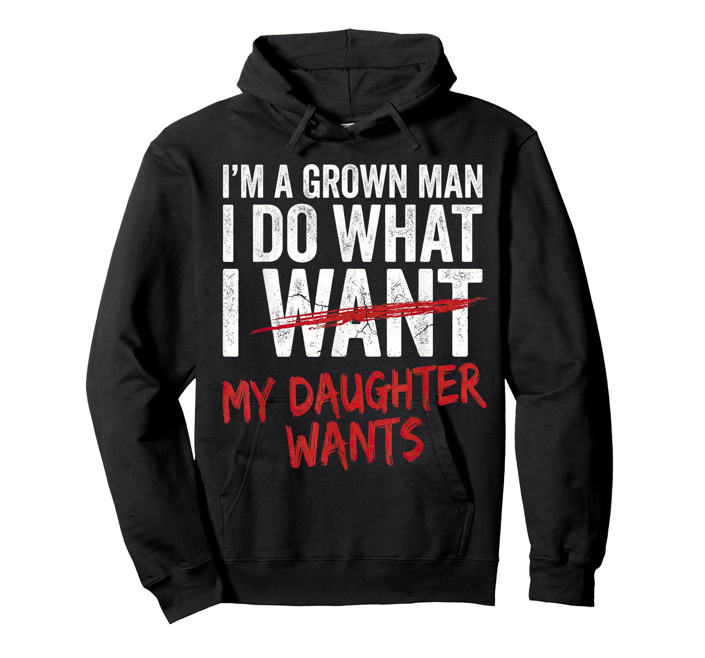 I'm A Grown Man I Do What My Daughter Wants Funny Dad T-Shirt