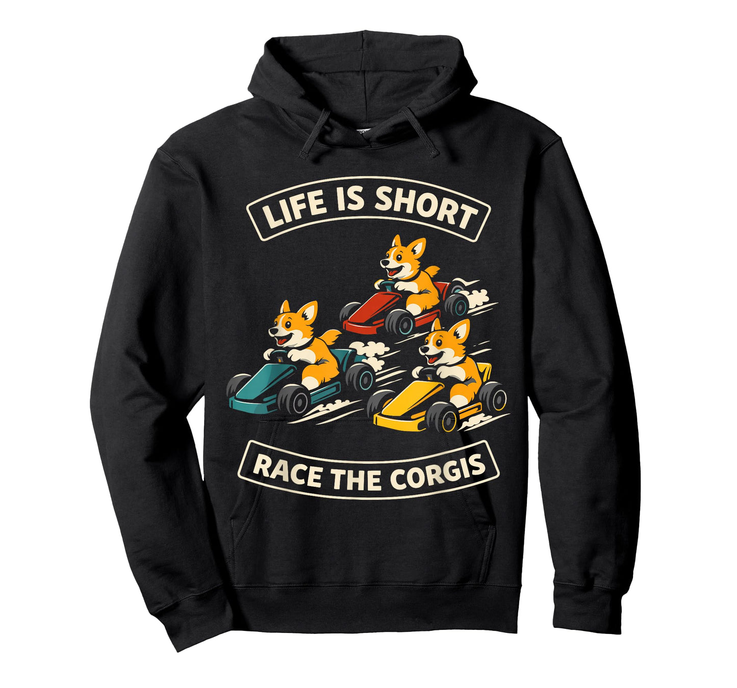 Life is Short Race The Corgis Funny Go Kart Racing Lifestyle T-Shirt