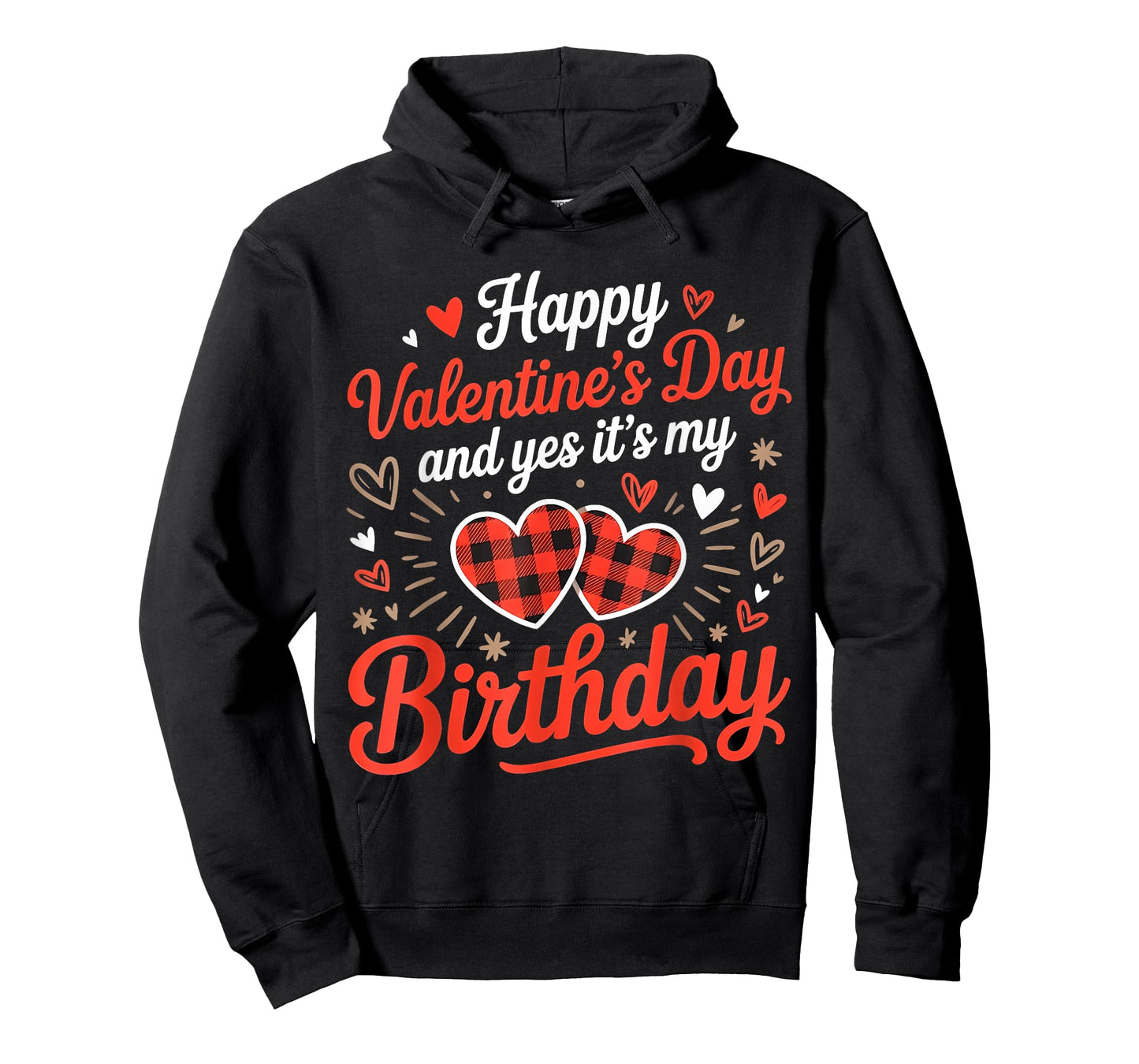 Happy Valentine's Day and Yes It's My Birthday February T-Shirt