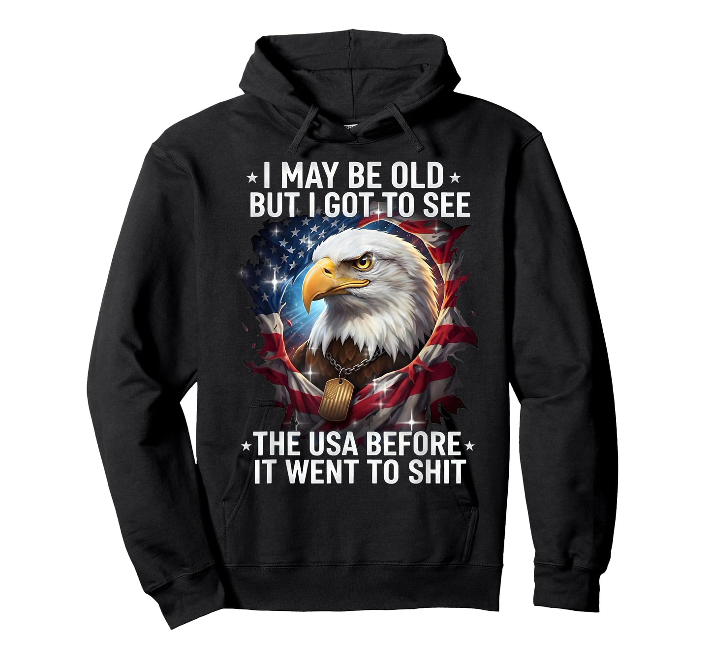 I May Be Old But I Got to See The USA Before It Went to Shit T-Shirt