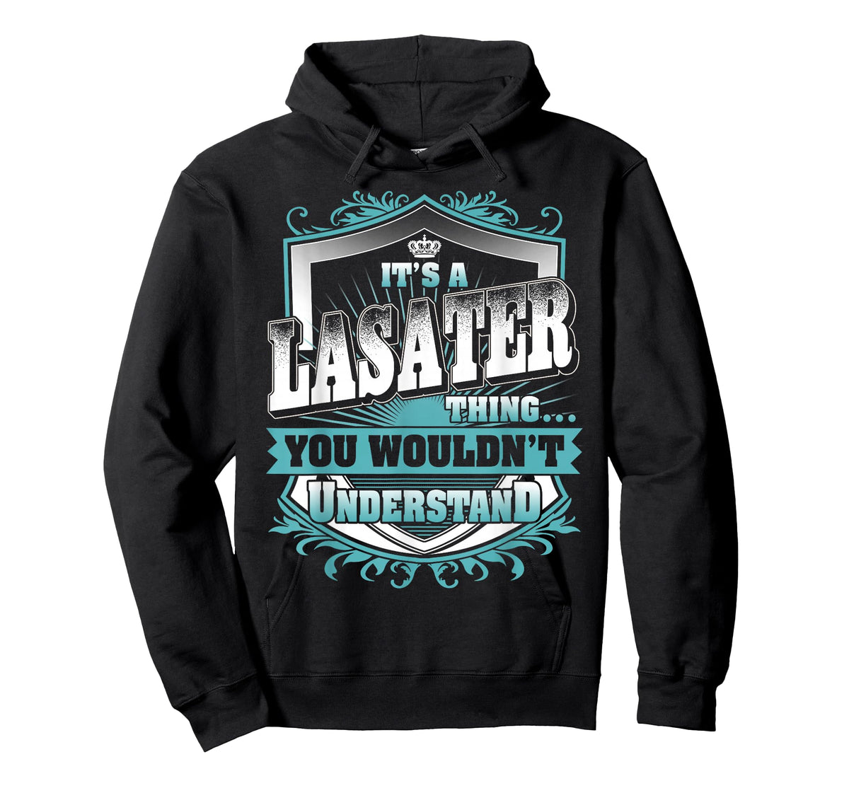 It's A LASATER Thing You Wouldn't Understand Family Name T-Shirt