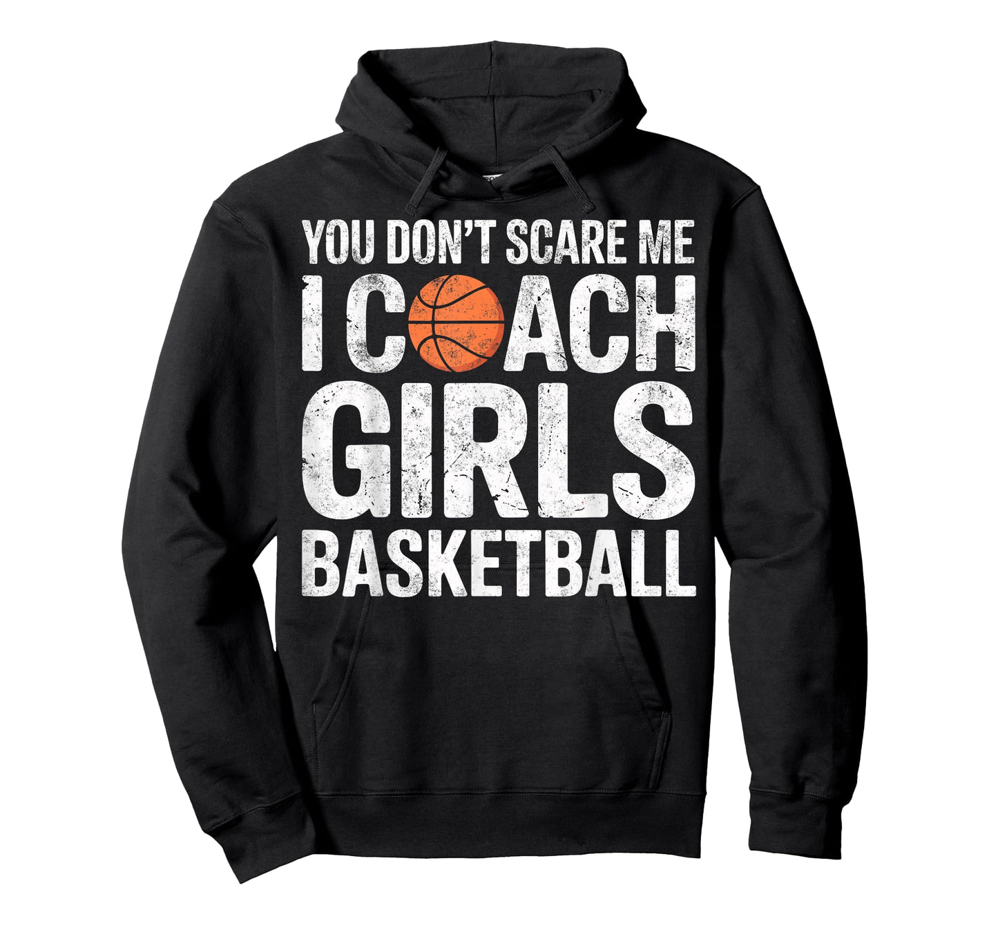 You Don't Scare me I Coach Girls Basketball Funny Joke Tee T-Shirt