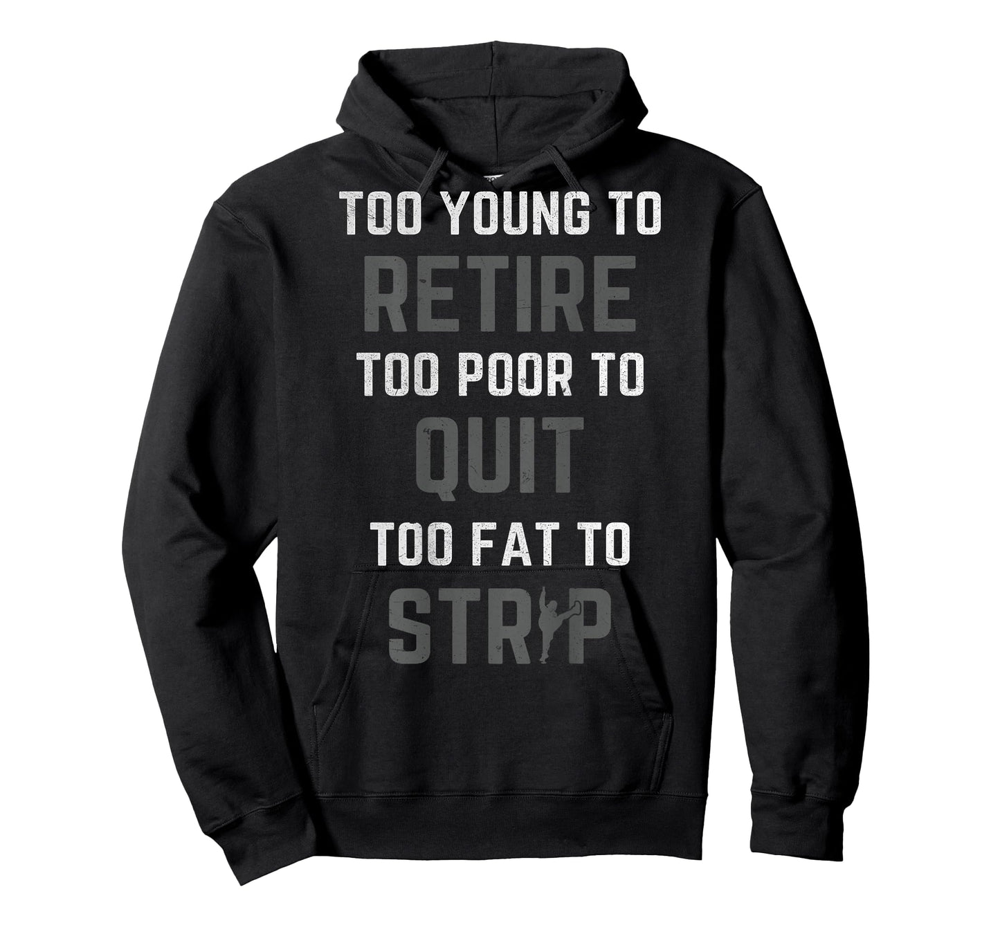 Too Young to Retire Too Poor to Quit (on Back) Funny Dad T-Shirt