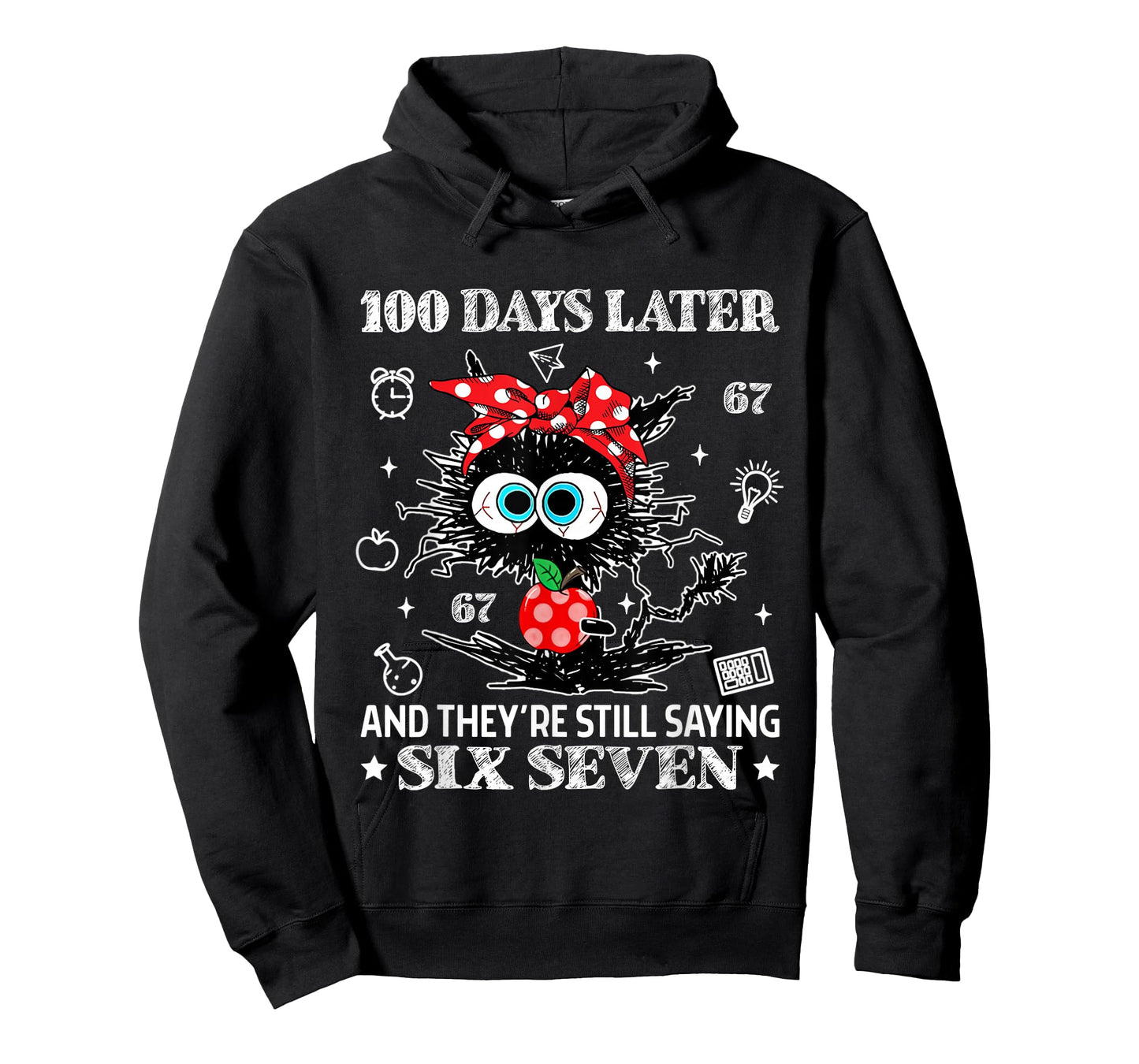 100 Days Later and They're Still Saying 67 Funny Teacher Kid T-Shirt