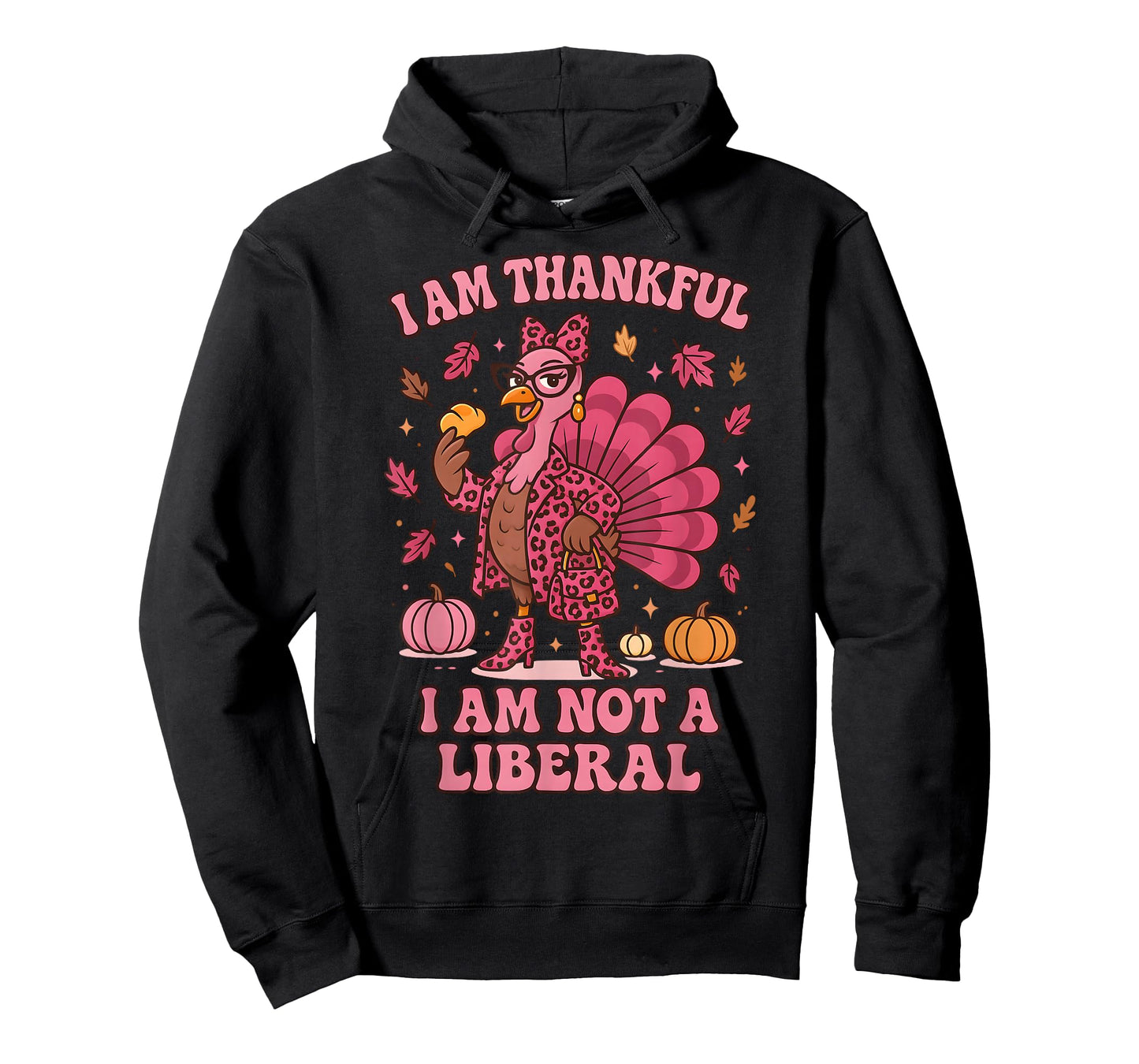 I Am Thankful I Am Not Liberal Shirts Funny Thanksgiving T-Shirt